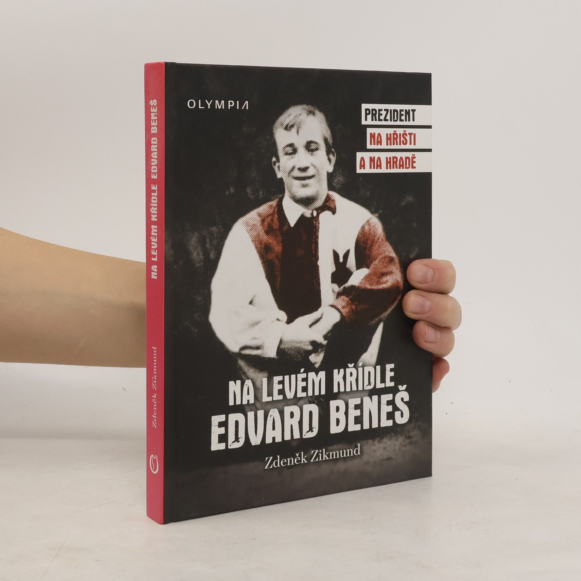Zdeněk Zikmund Na levém křídle Edvard Beneš - Prezident na hřišti a na hradě