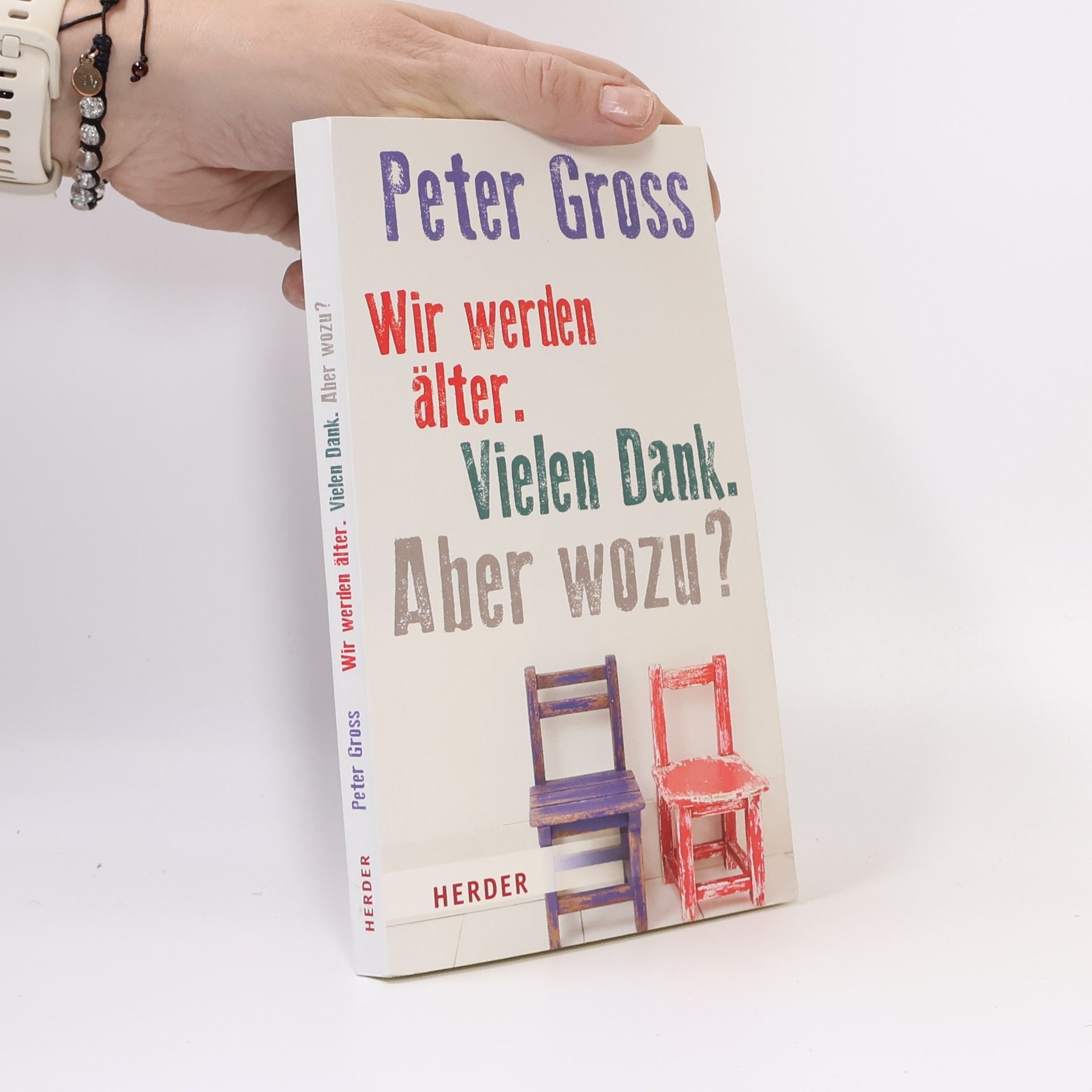 Peter Gross Wir werden älter, vielen Dank, aber wozu?