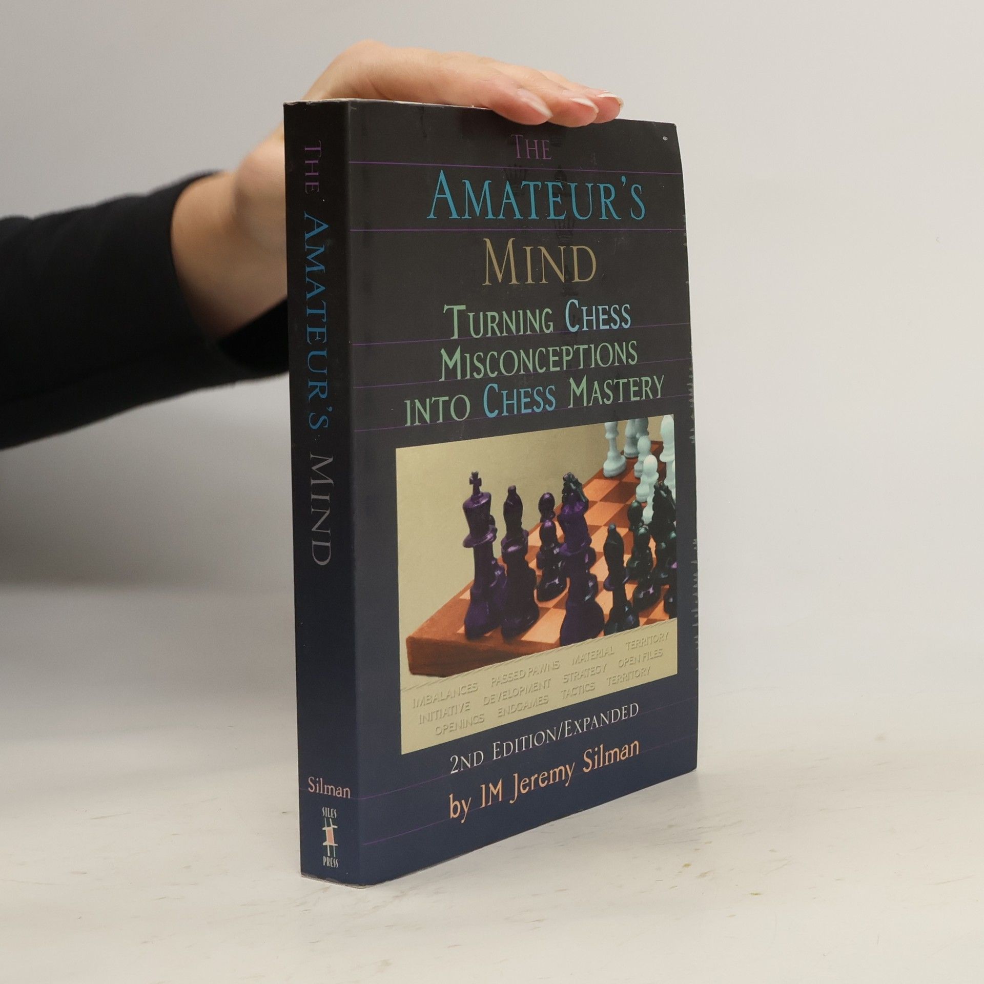 Jeremy Silman The Amateur's Mind: Turning Chess Misconceptions into Chess Mastery
