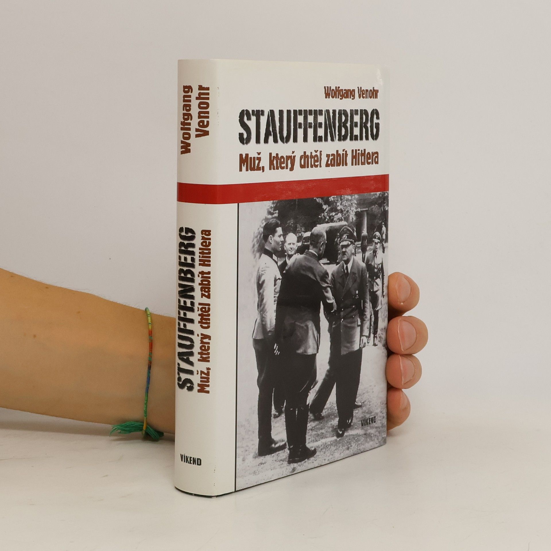 Wolfgang Venohr Stauffenberg: Muž, který chtěl zabít Hitlera