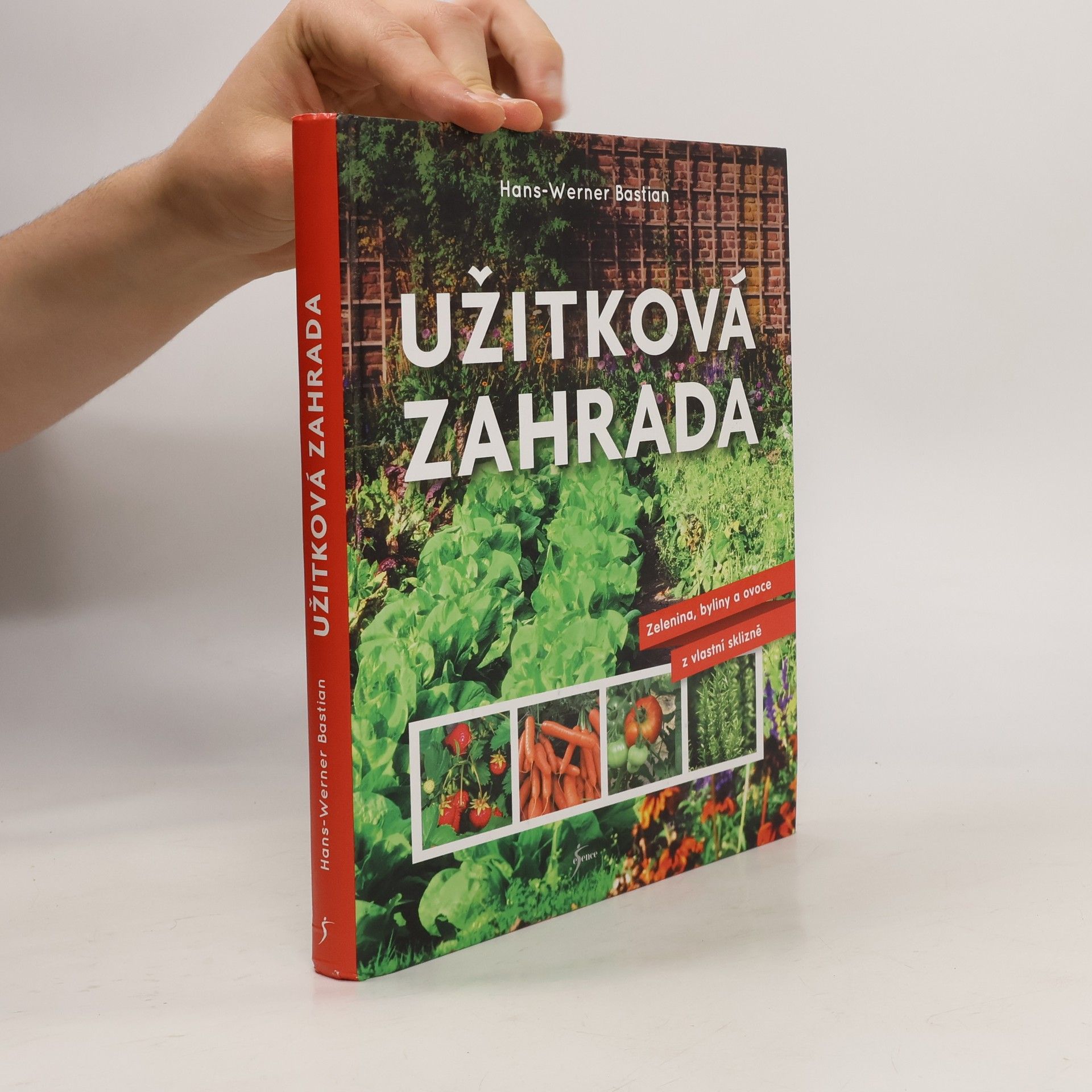 Hans-Werner Bastian Užitková zahrada : zelenina, byliny a ovoce z vlastní sklizně