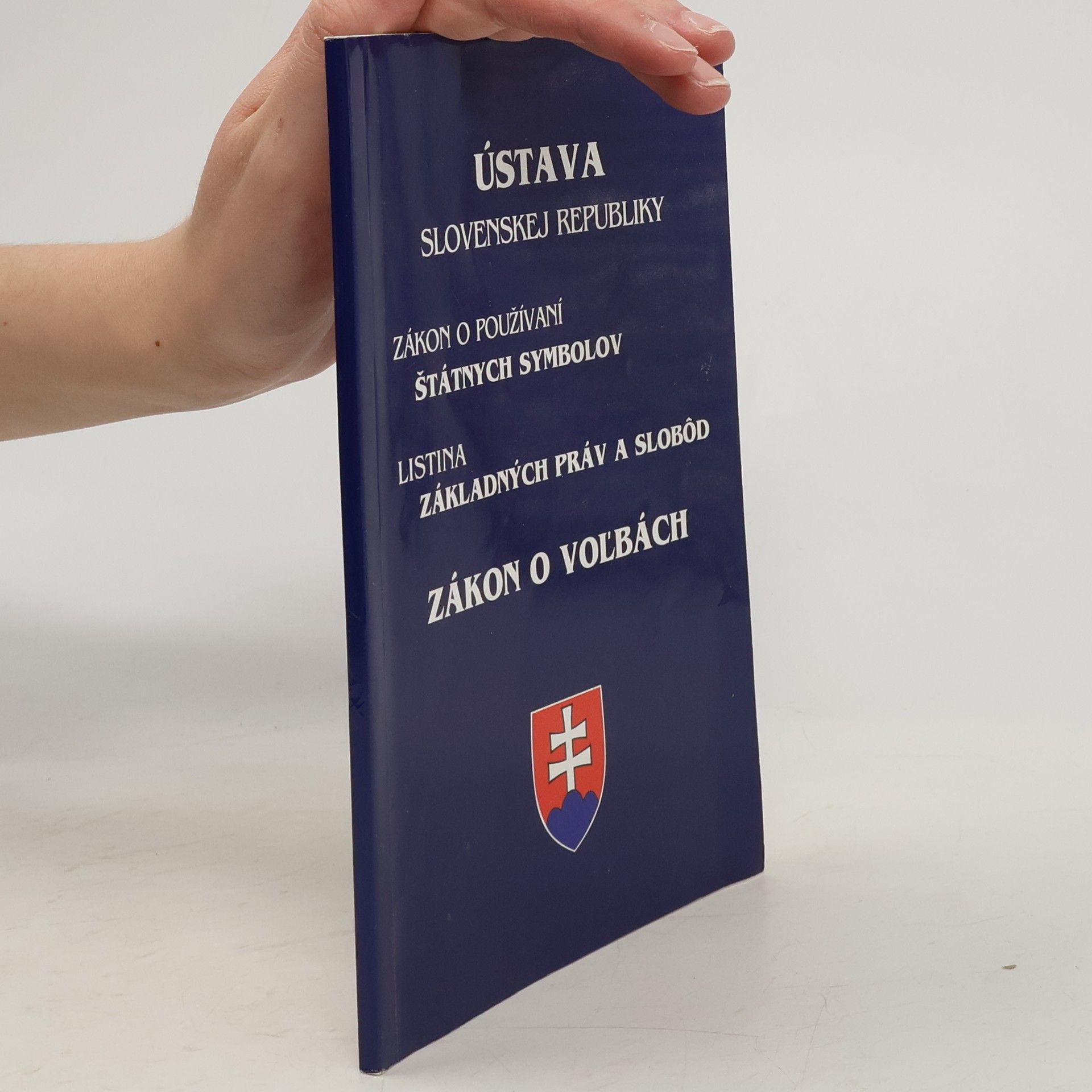 Kolektív autorov Ústava Slovenskej republiky. Zákon o používaní štátnych symbolov. Listina základných práv a slobôd. Zákon o voľbách