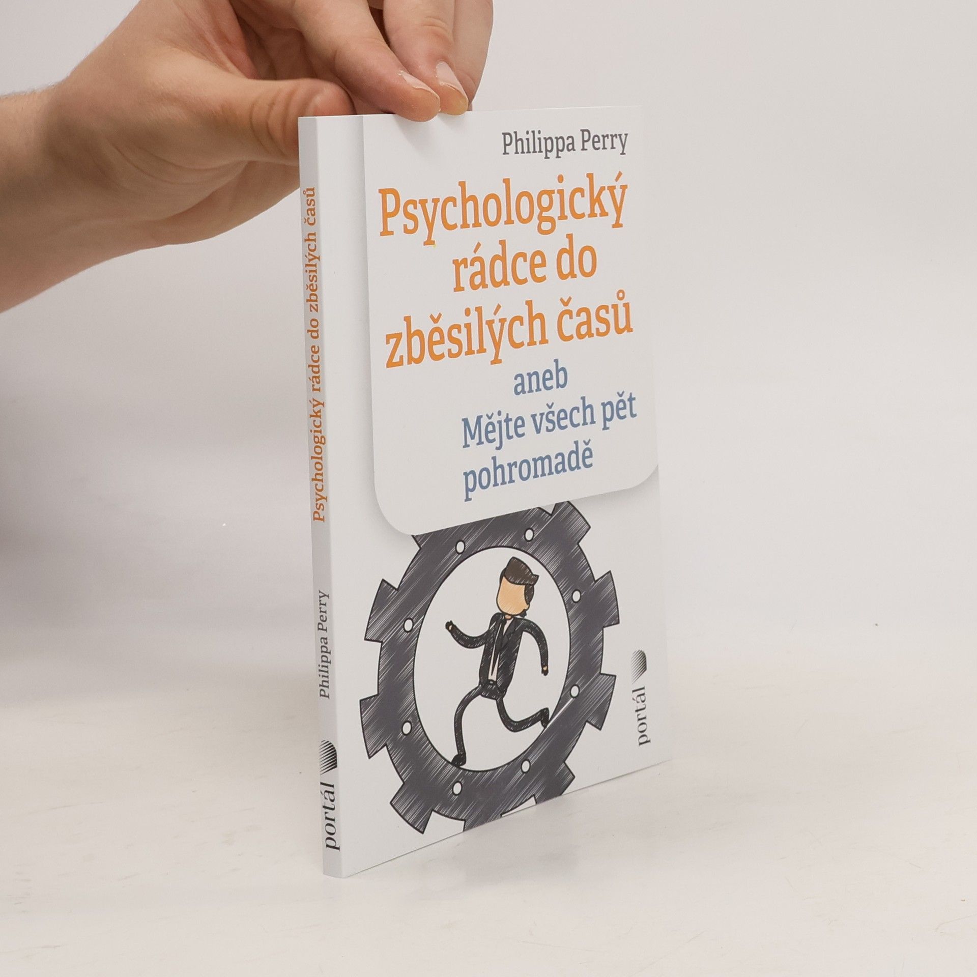 Philippa Perry Psychologický rádce do zběsilých časů, aneb, Mějte všech pět pohromadě