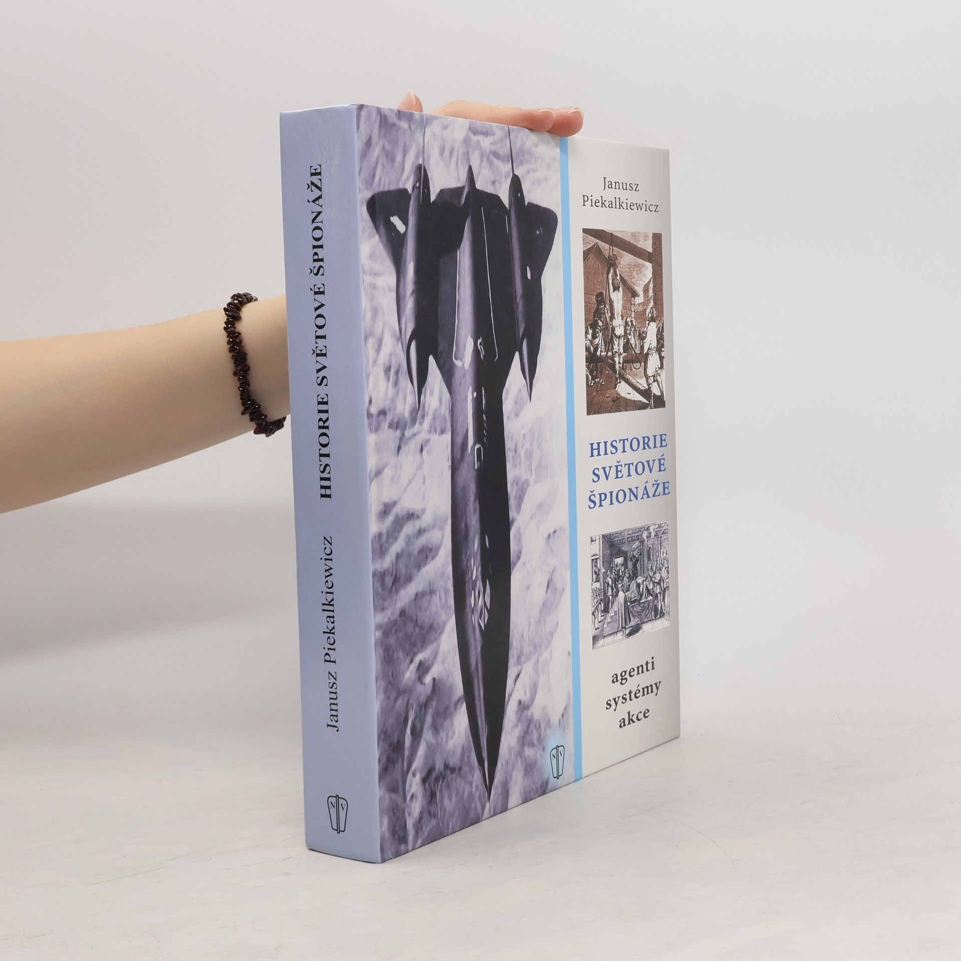 Janusz Piekalkiewicz Historie světové špionáže. Agenti, systémy, akce