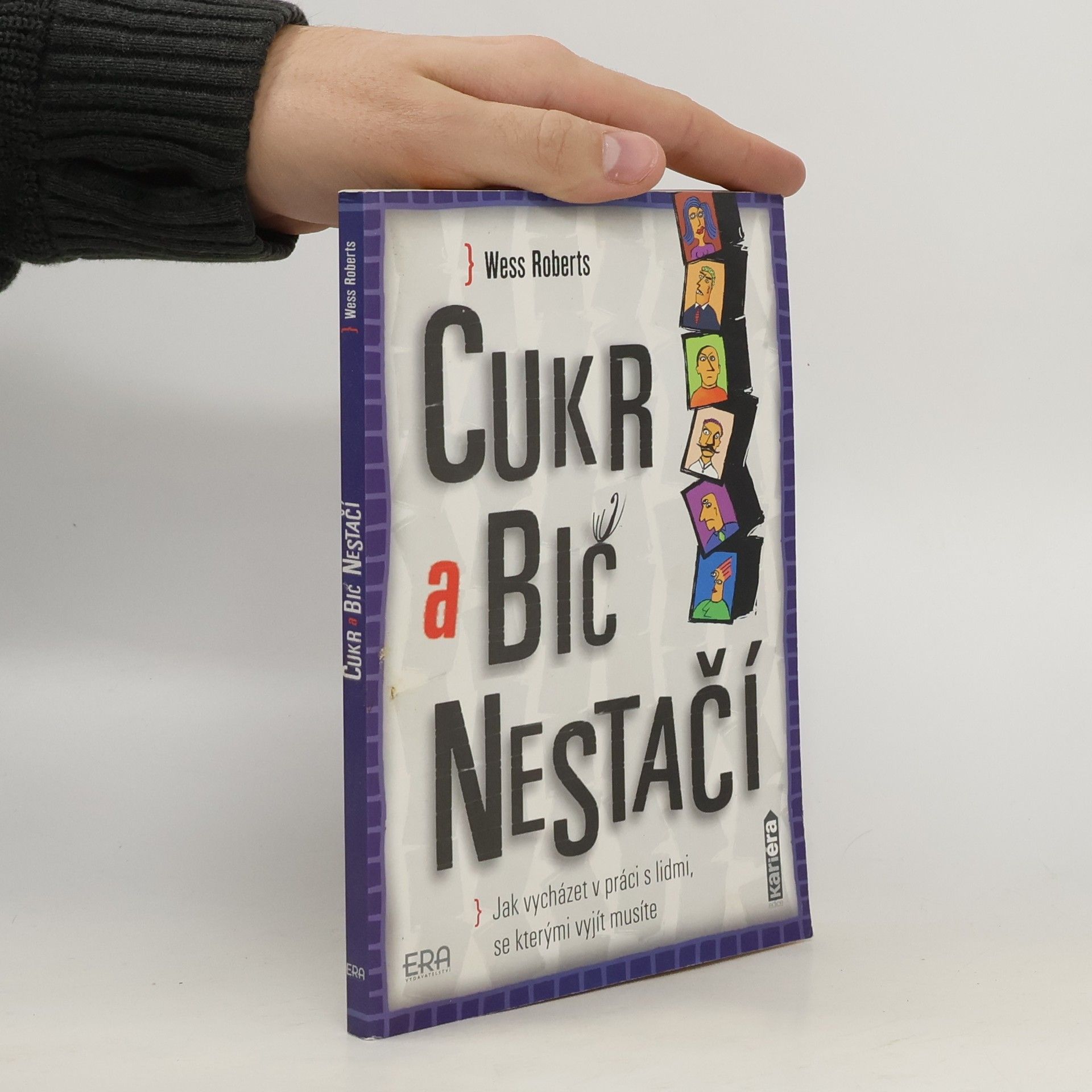 Cukr a bič nestačí. Jak vycházet v práci s lidmi, se kterými vyjít musíte