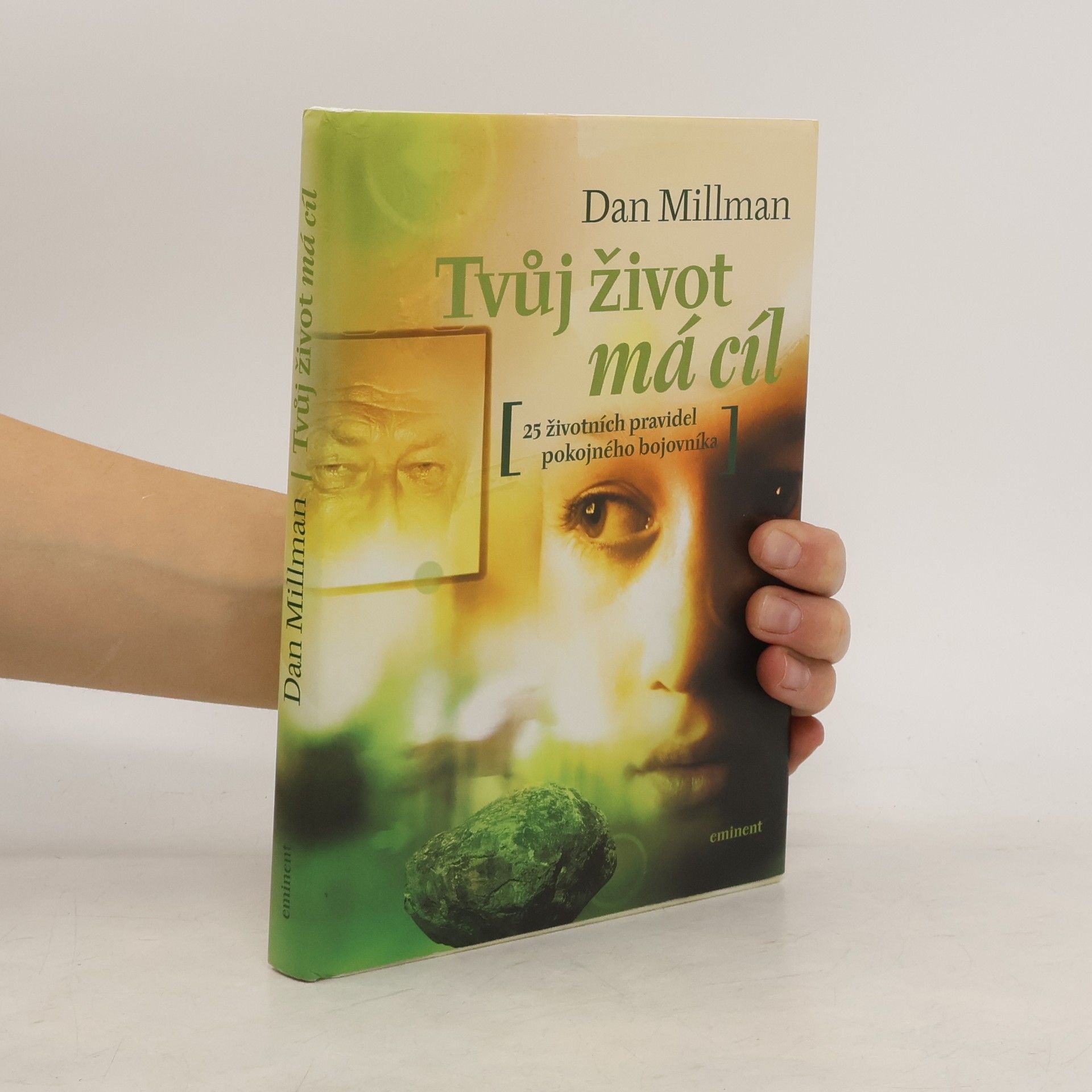 Dan Millman Tvůj život má cíl. Přímé odpovědi na otázky, které člověku klade život