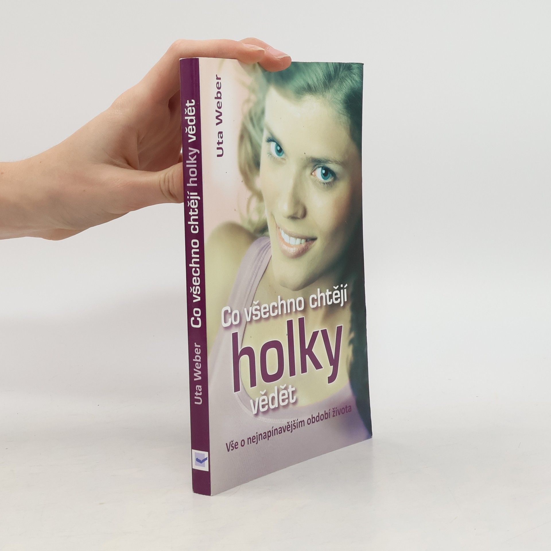 Uta Weber Co všechno chtějí holky vědět: Vše o nejnapínavějším období života