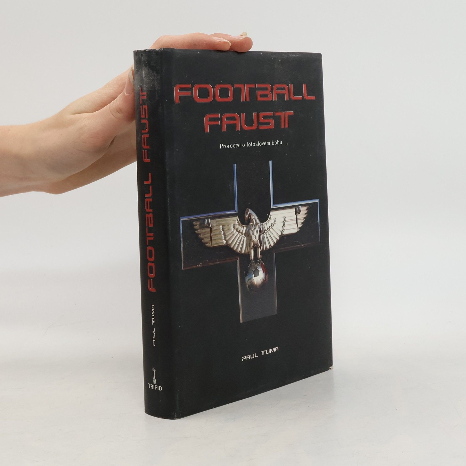Paul Tuma Football Faust – Proroctví o fotbalovém bohu