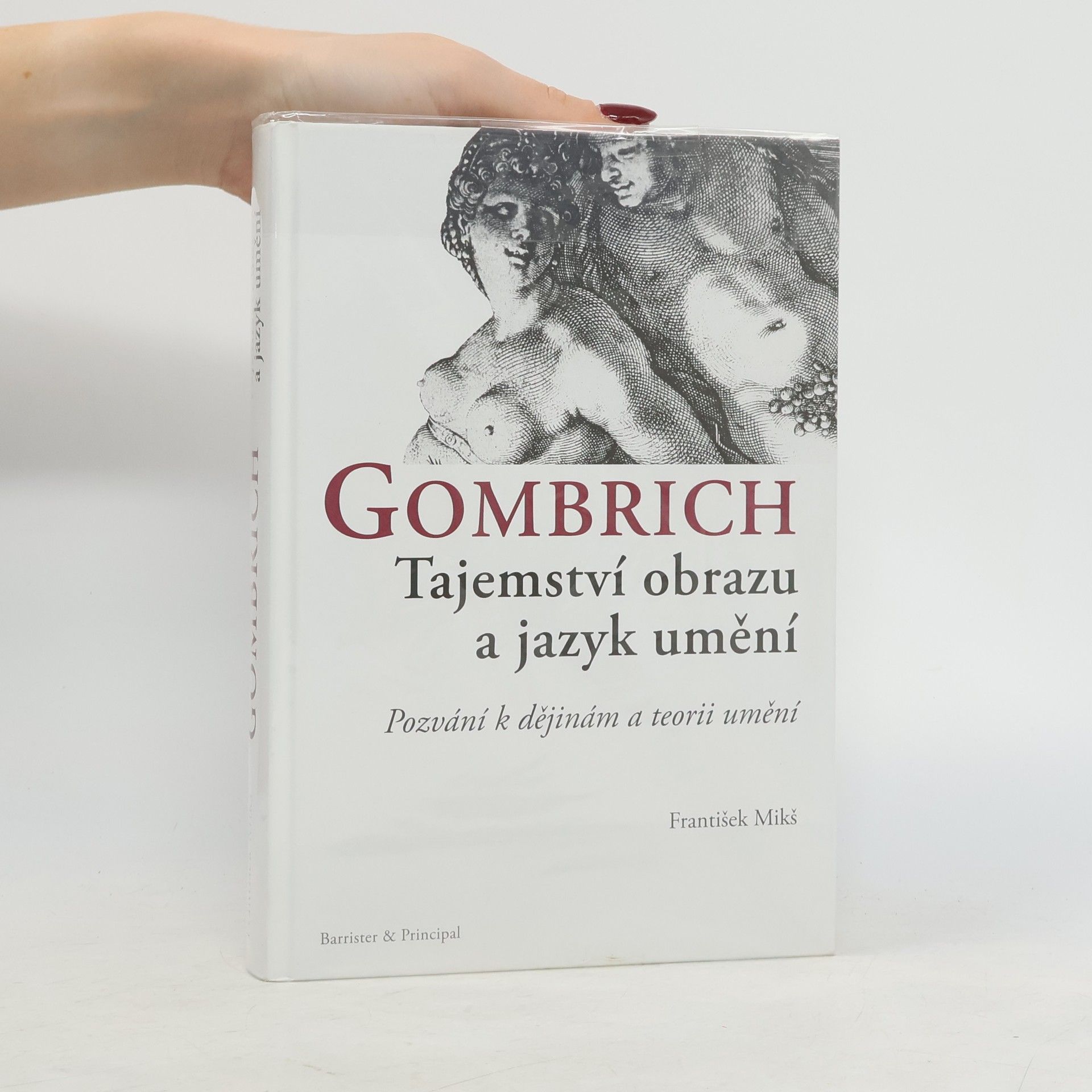 František Mikš Gombrich : tajemství obrazu a jazyk umění : pozvání k dějinám a teorii umění