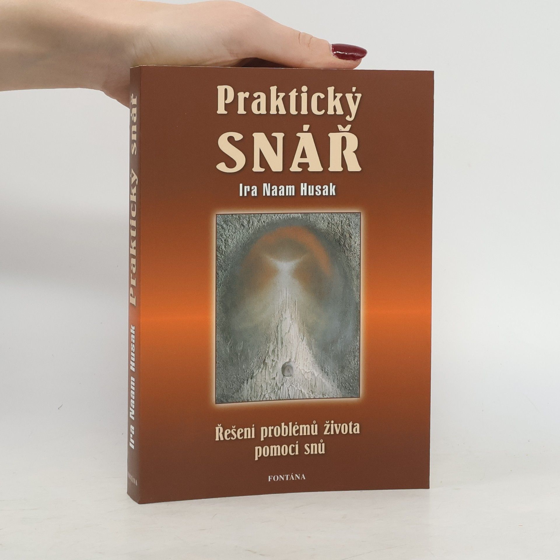 Ira Naam Husak Praktický snář. Výzvy snů : sen - návrat k přirozenosti