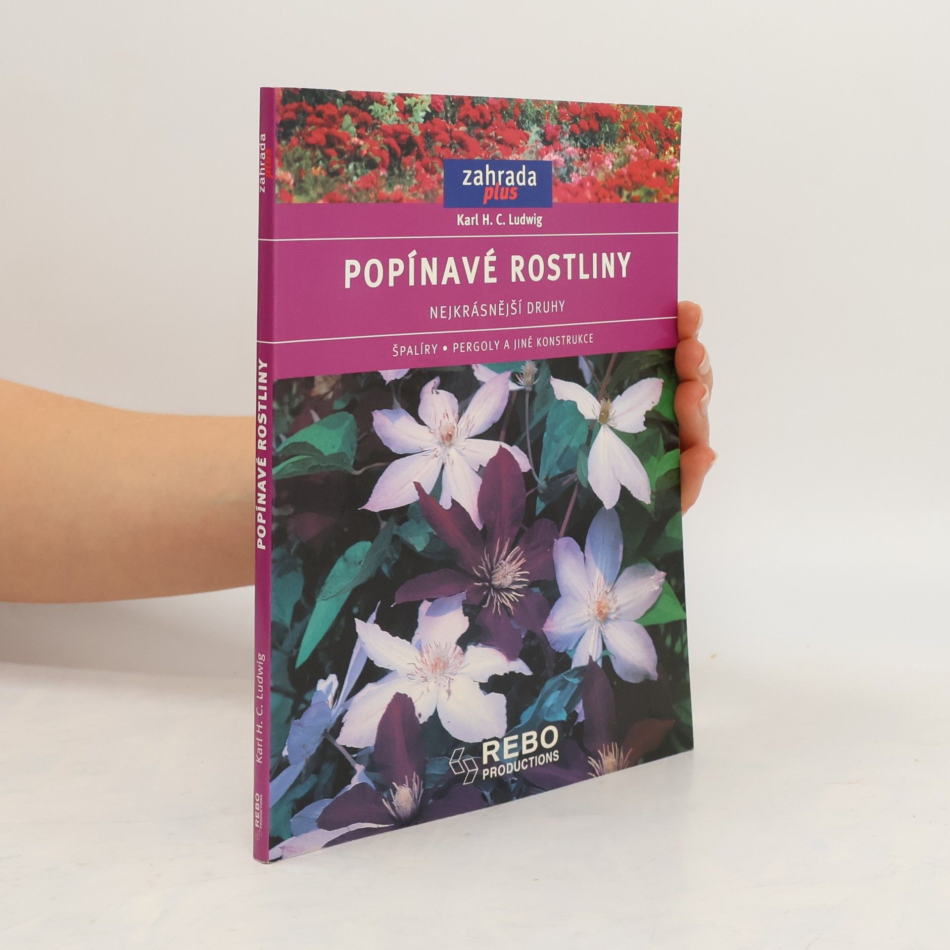 Karl H. C. Ludwig Popínavé rostliny. Nejkrásnější druhy. Špalíry, pergoly a jiné konstrukce