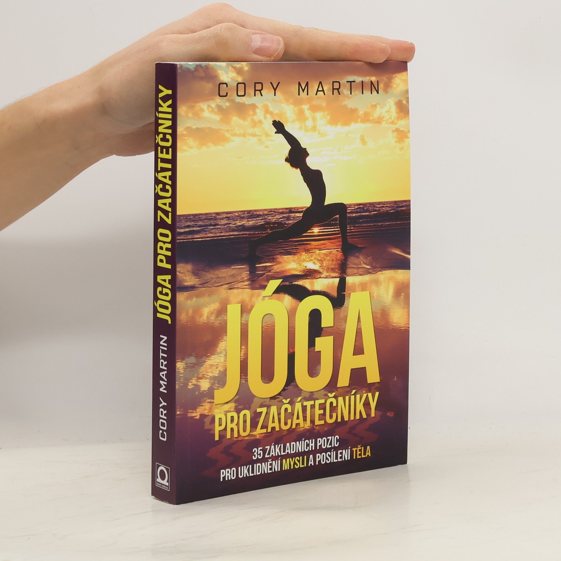 Cory Martin Jóga pro začátečníky : 35 základních pozic pro uklidnění mysli a posílení těla