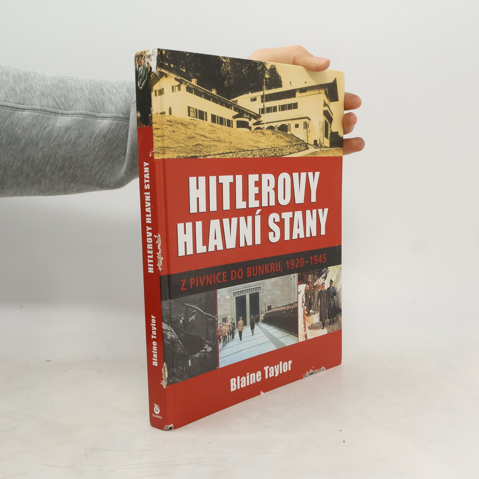 Blaine Taylor Hitlerovy hlavní stany. Z pivnice do bunkru, 1920-1945