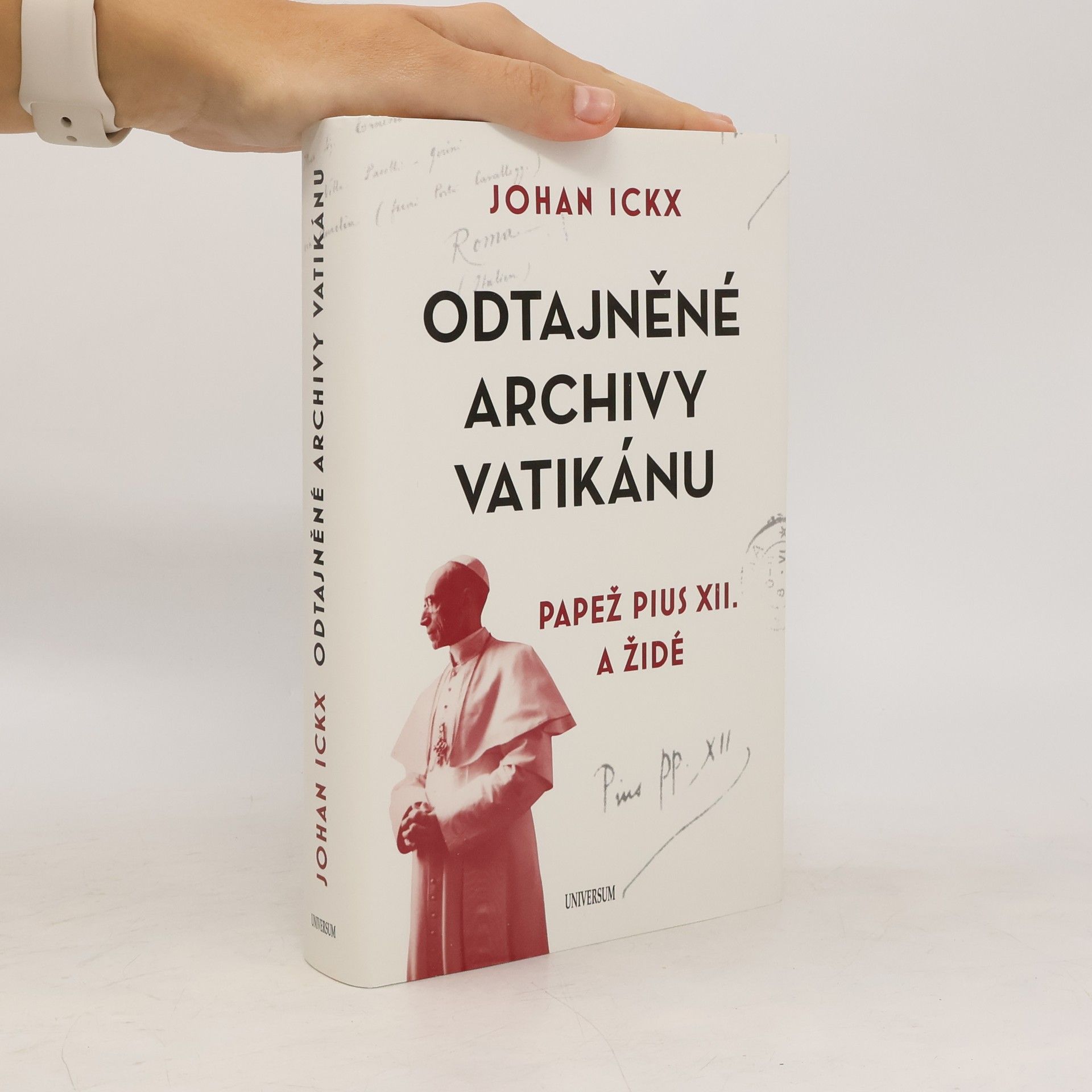 Johan Ickx Odtajněné archivy Vatikánu : papež Pius XII. a Židé