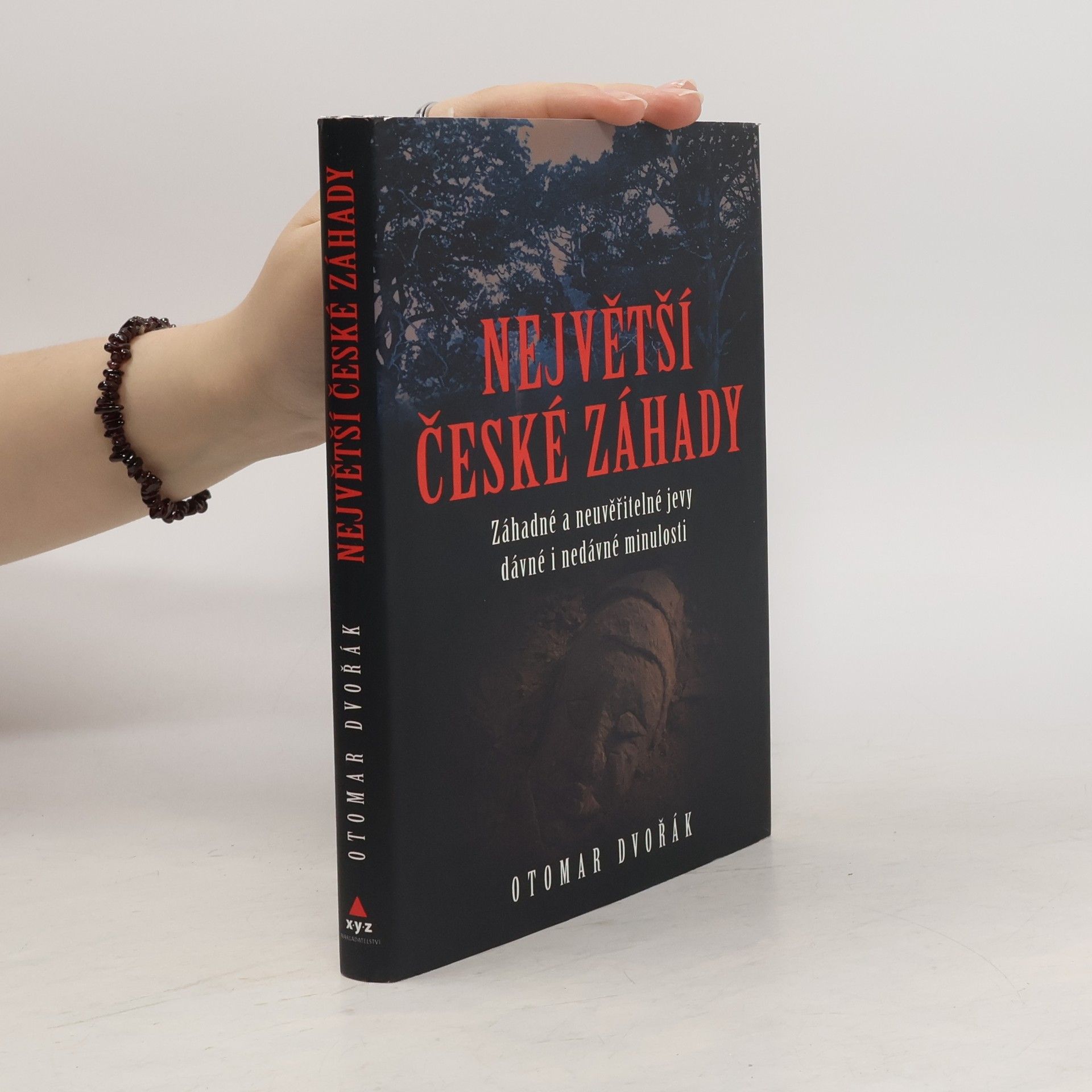 Otomar Dvořák Největší české záhady. Záhadné a neuvěřitelné jevy dávné a nedávné minulosti