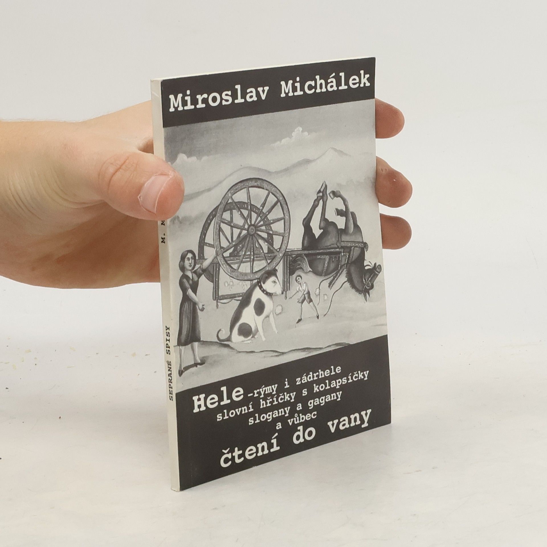 Miroslav Michálek Hele - rýmy i zádrhele, slovní hříčky s kolapsíčky, slogany a gagany a vůbec čtení do vany