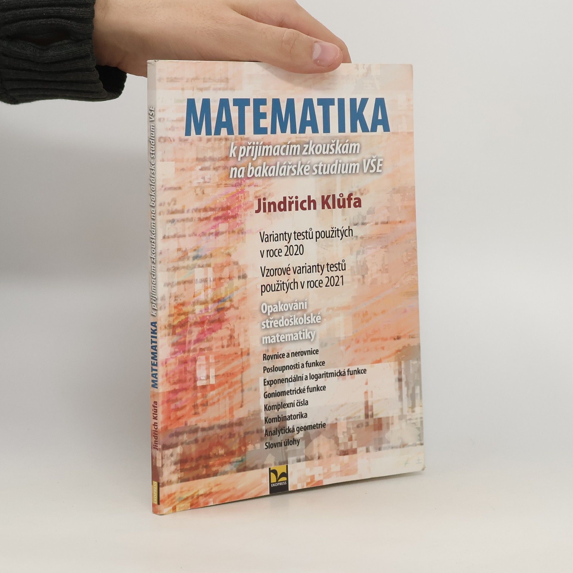 Jindřich Klůfa Matematika k přijímacím zkouškám na bakalářské studium VŠE