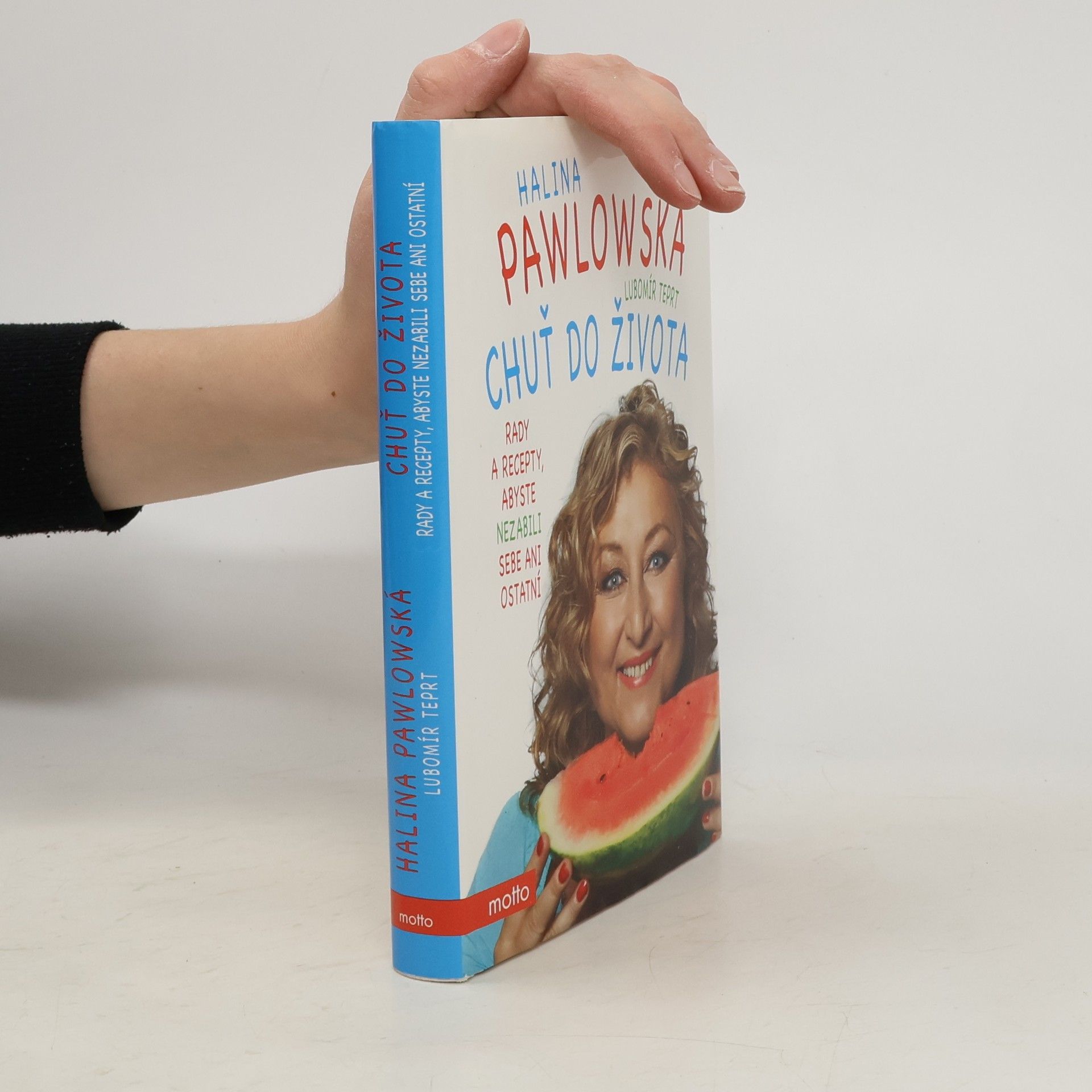 Halina Pawlowská Chuť do života: Rady a recepty, abyste nezabili sebe ani ostatní