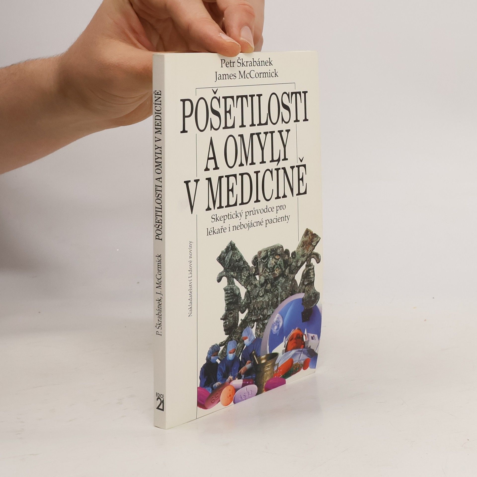 Petr Škrabánek Pošetilosti a omyly v medicíně : Skeptický průvodce pro lékaře a nebojácné pacienty