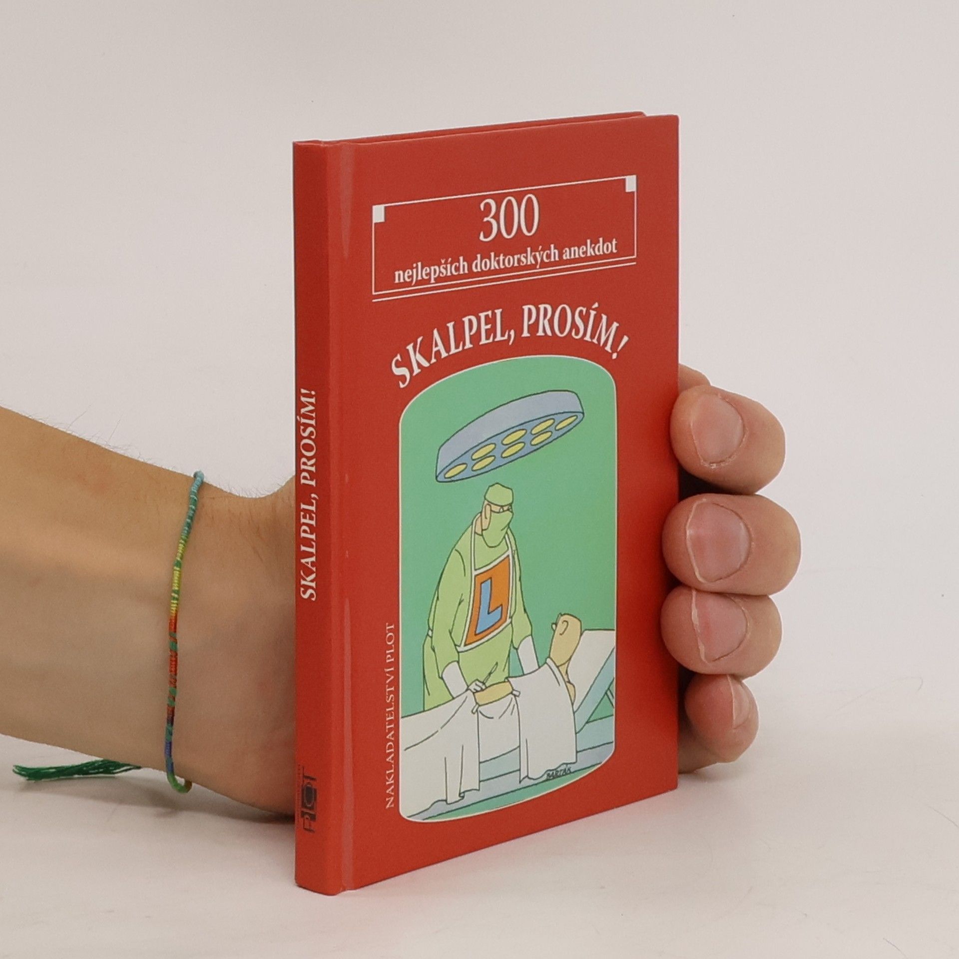 Skalpel, prosím! 300 nejlepších doktorských anekdot
