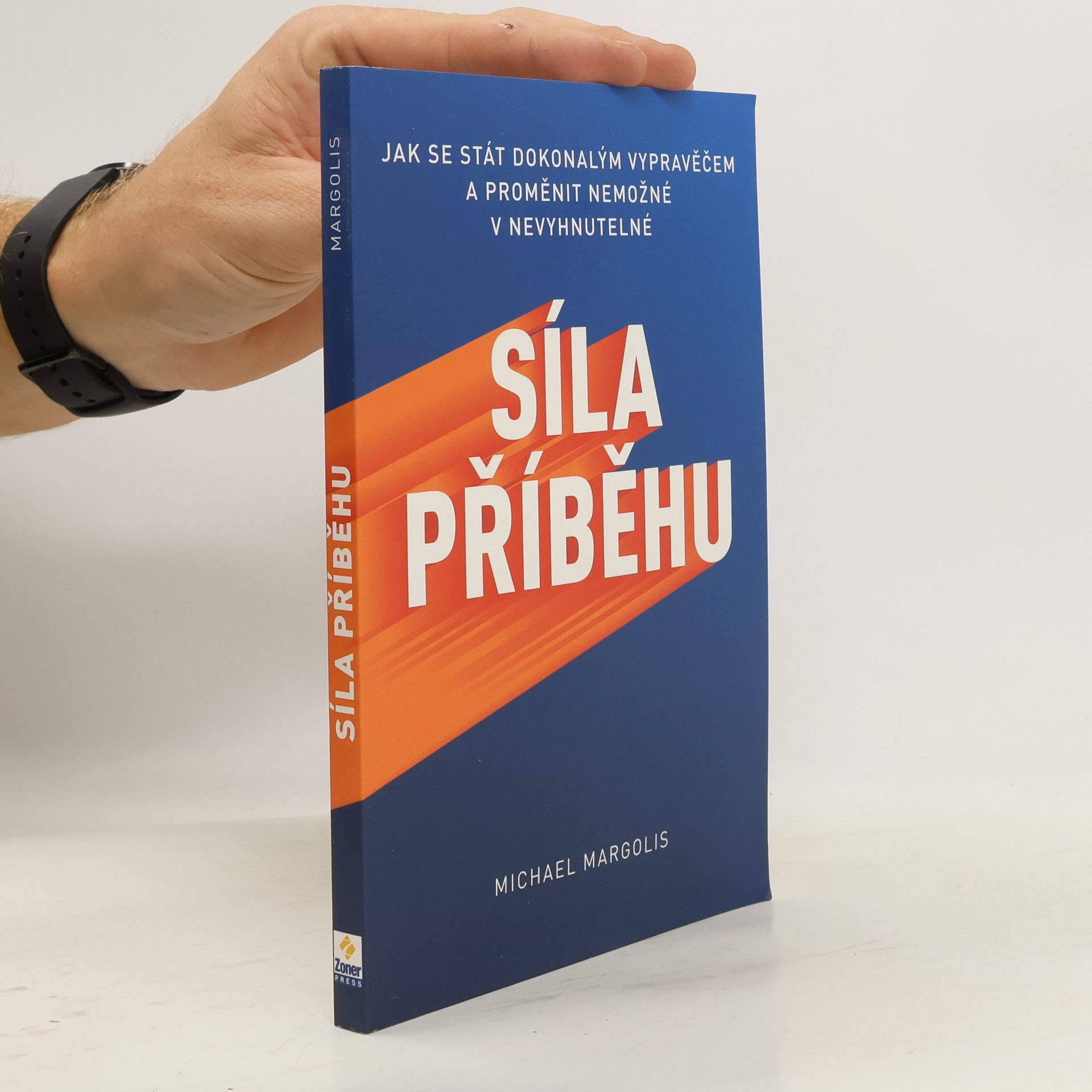 Síla příběhu : jak se stát dokonalým vypravěčem a proměnit nemožné v nevyhnutelné