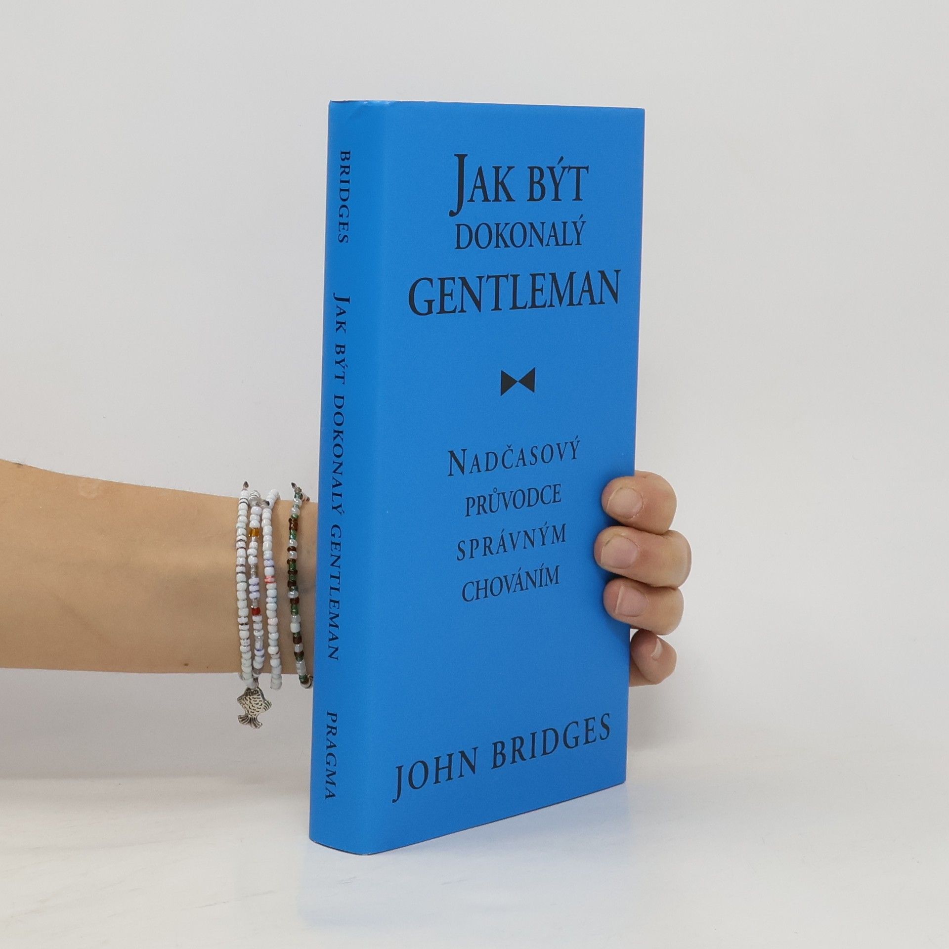 John Bridges Jak být dokonalý gentleman: Nadčasový průvodce správným chováním