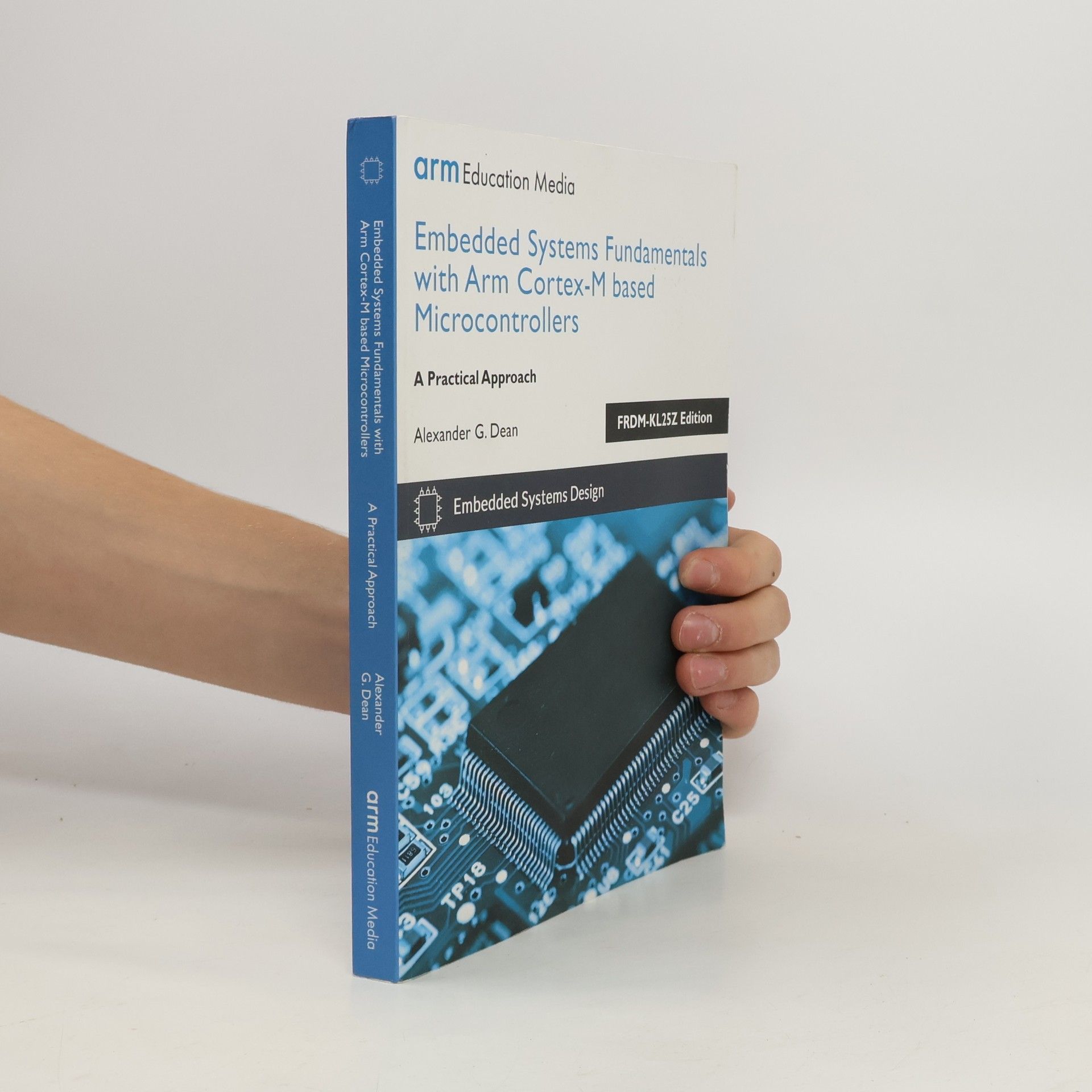 Alexander G. Dean Embedded Systems Fundamentals with ARM Cortex-M Based Microcontrollers
