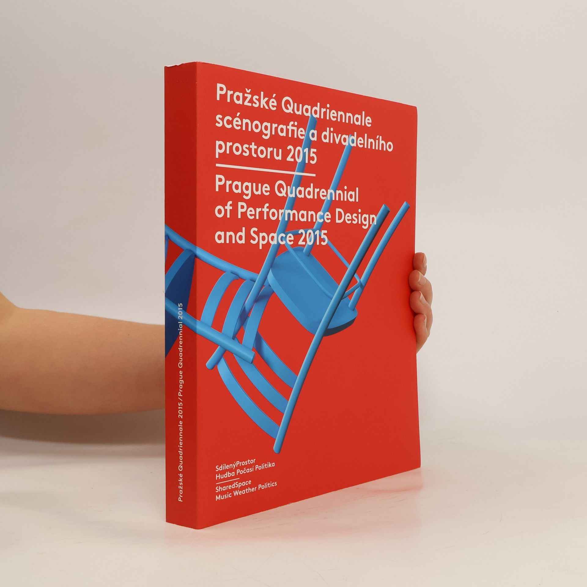 Autorenkollektiv Pražské Quadriennale scénografie a divadelního prostoru 2015. Prague quadrennial of performance design and space 2015