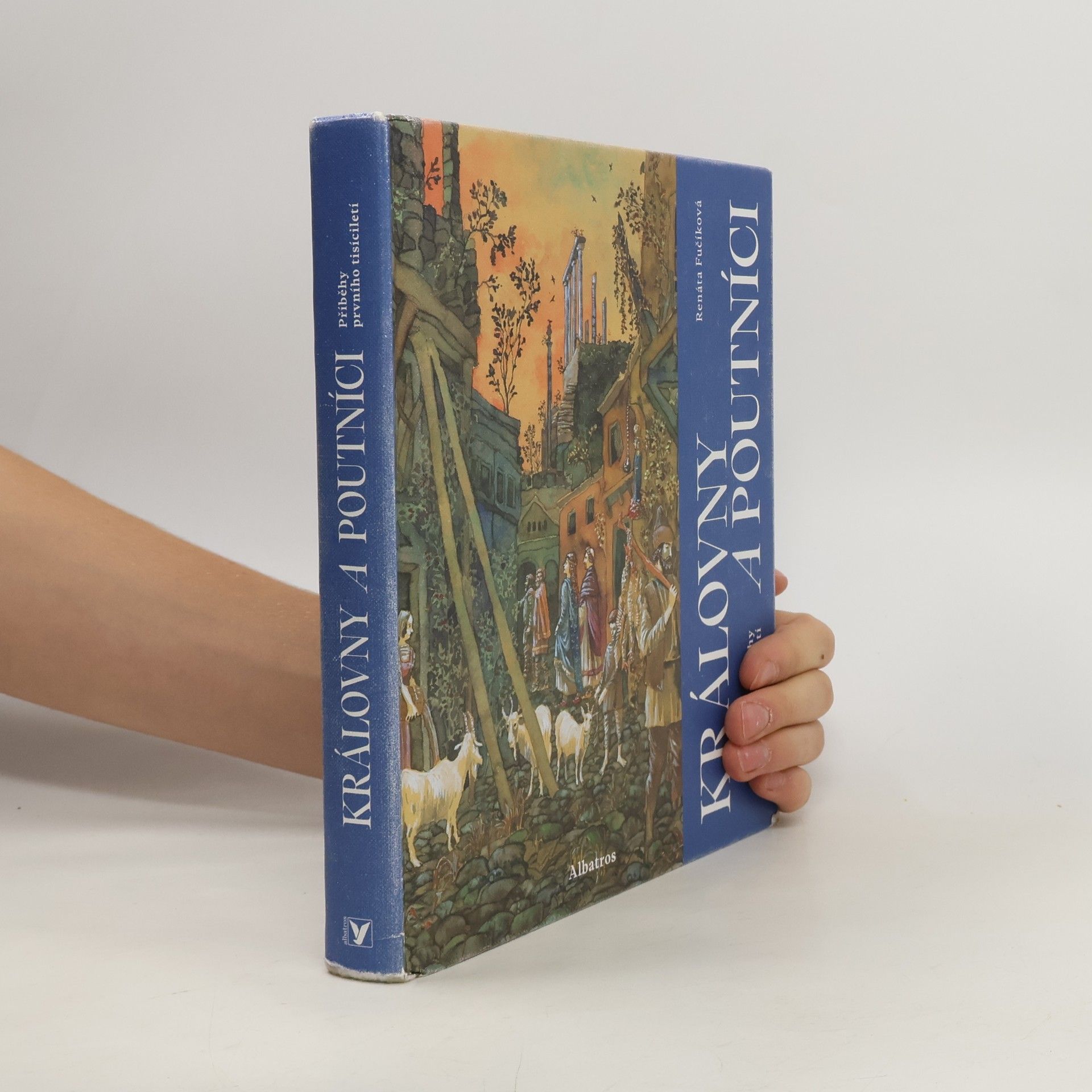 Renáta Fučíková Královny a poutníci : příběhy prvního tisíciletí