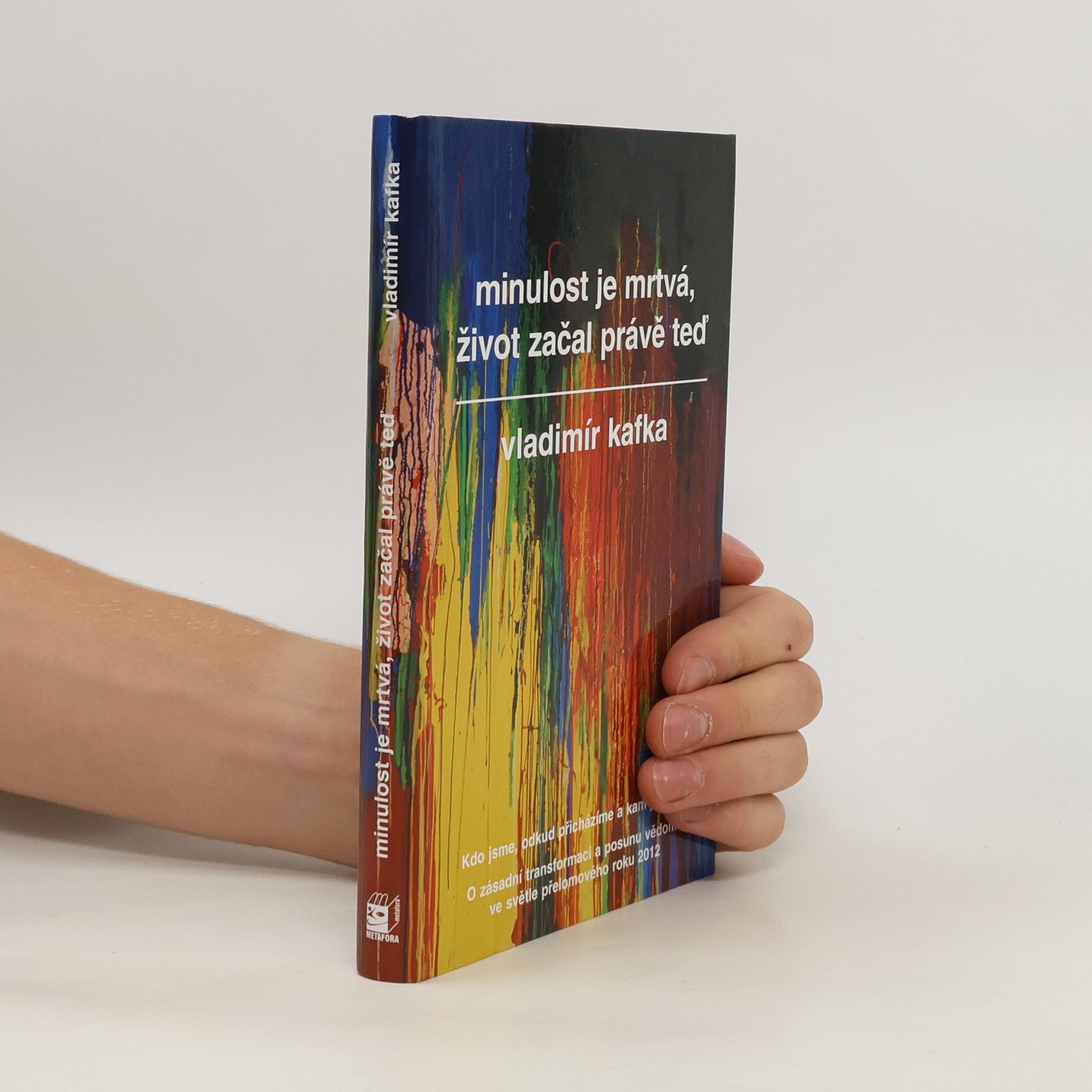 Vladimír Kafka Minulost je mrtvá, život začal právě teď