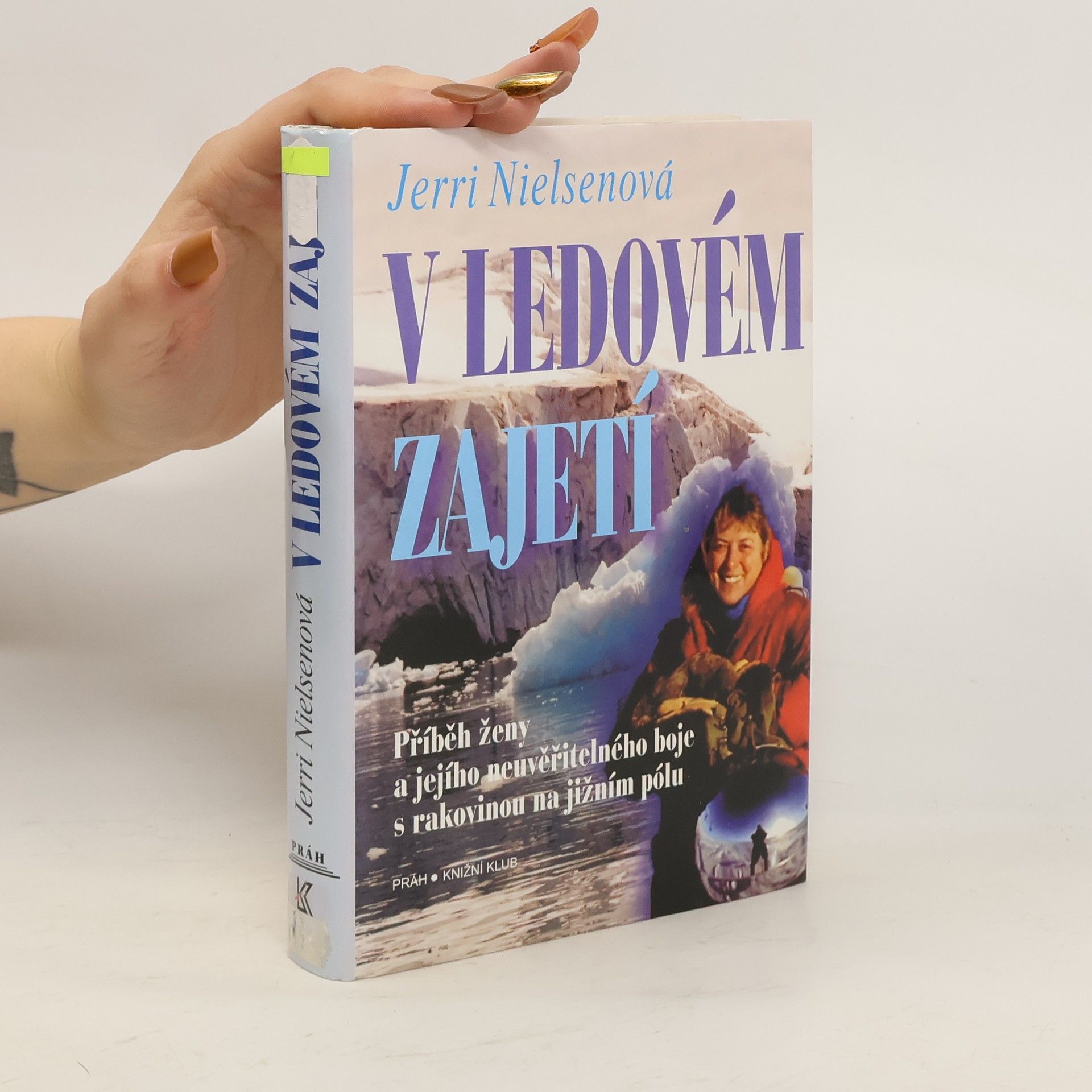 Jerri Nielsen V ledovém zajetí : příběh ženy a jejího neuvěřitelného boje s rakovinou na jižním pólu