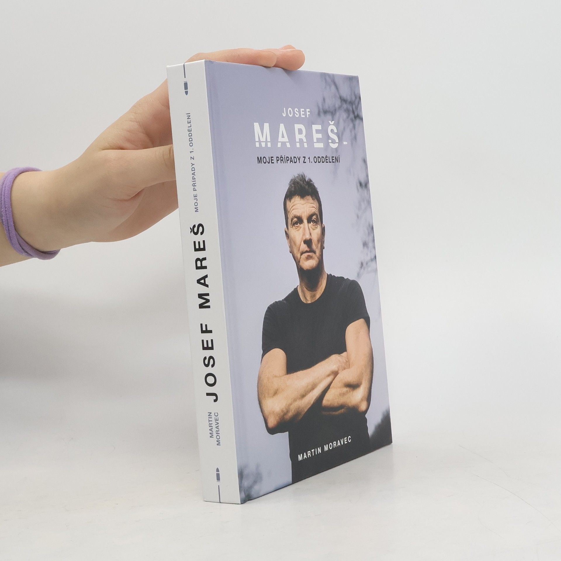 Martin Moravec Josef Mareš: Moje případy z 1. oddělení