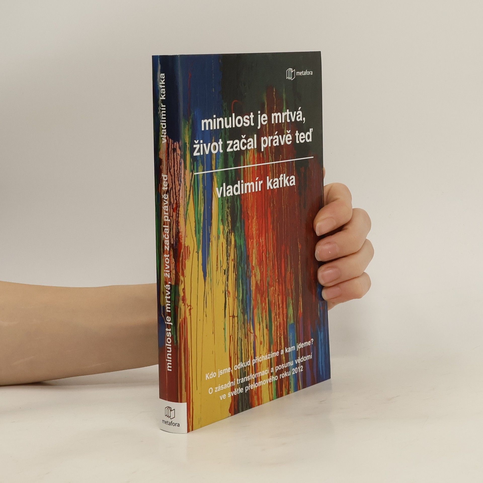 Vladimír Kafka Minulost je mrtvá, život začal právě teď