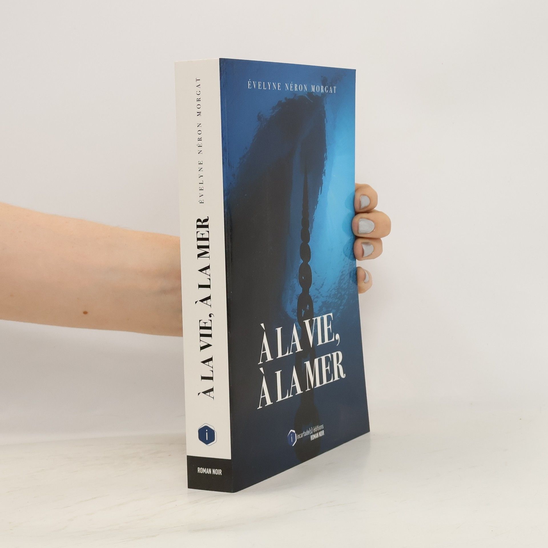 Évelyne Néron Morgat A la vie, à la mer