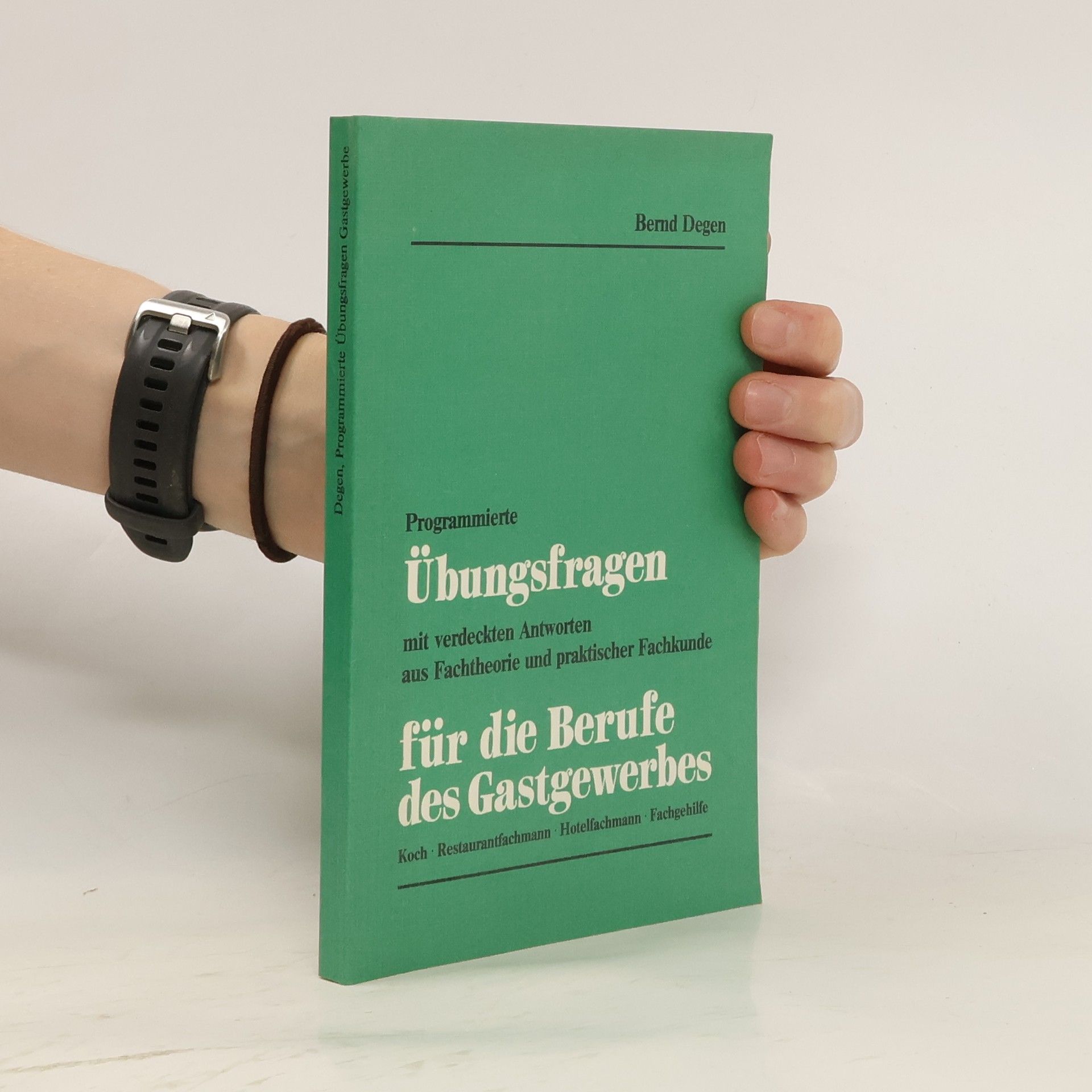 Bernd Degen Programmierte Übungsfragen für die Berufe des Gastgewerbes