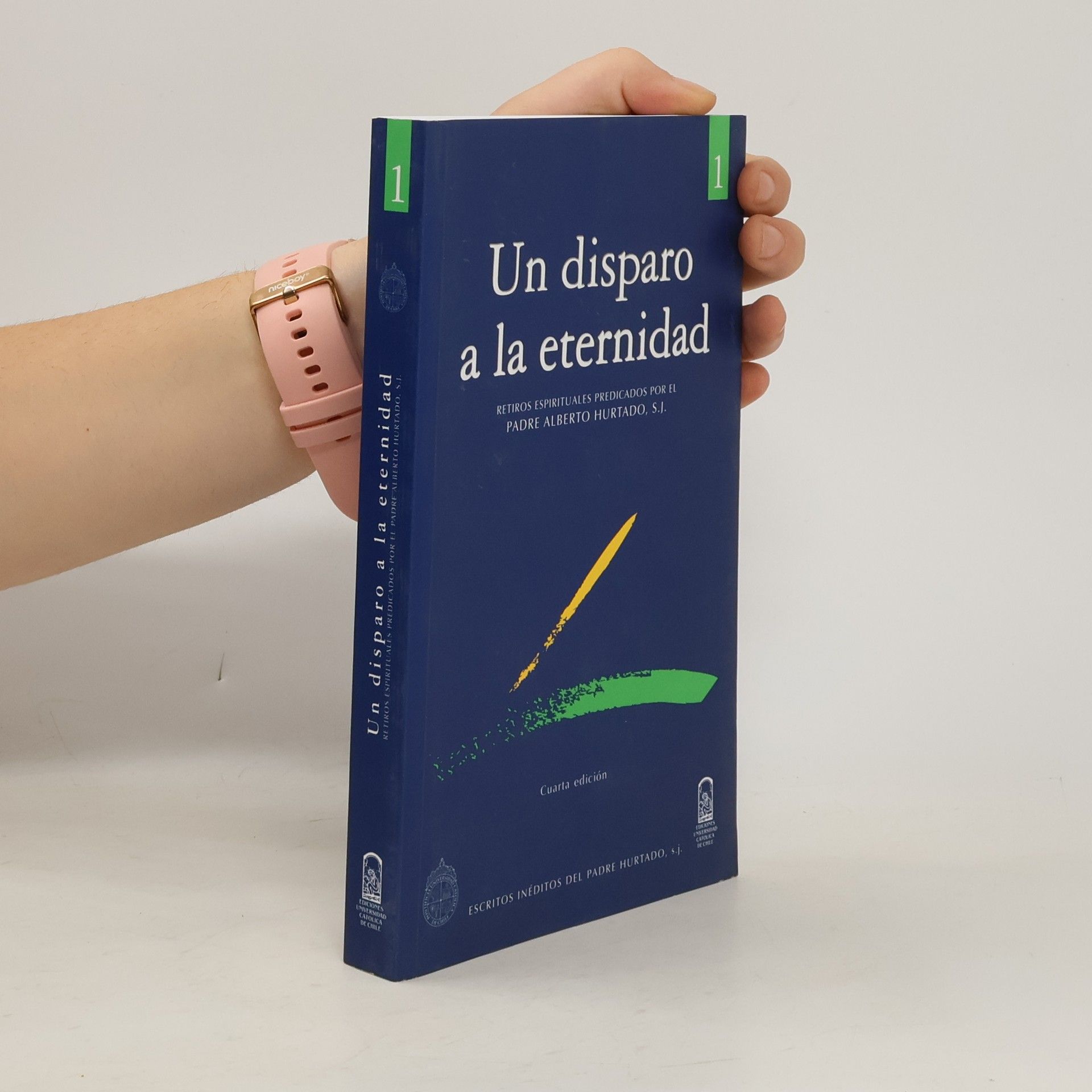 Alberto Hurtado Cruchaga Escritos inéditos del Padre Hurtado, S.J. - 1: Un disparo a la eternidad
