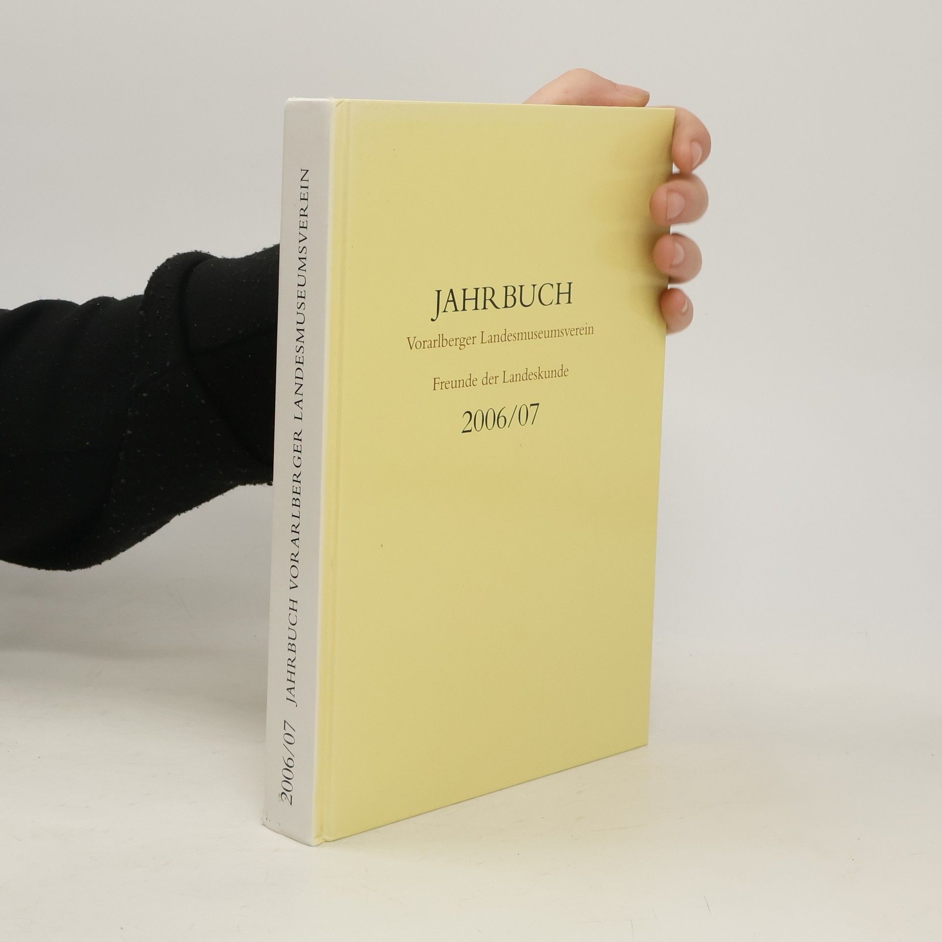 Various authors Jahrbuch Vorarlberger Landesmuseumsverein 2006/7. Freunde der Landeskunde