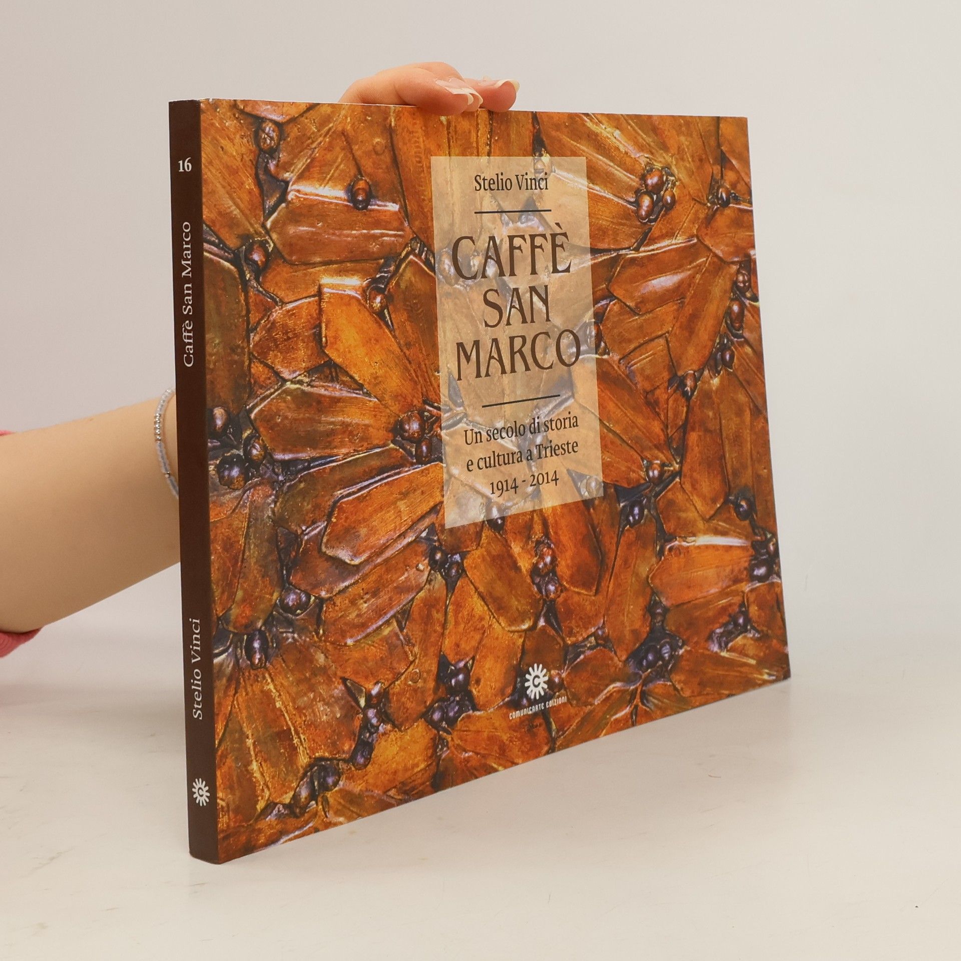 Stelio Vinci Caffè San Marco. Un secolo di storia e cultura a Trieste 1914-2014