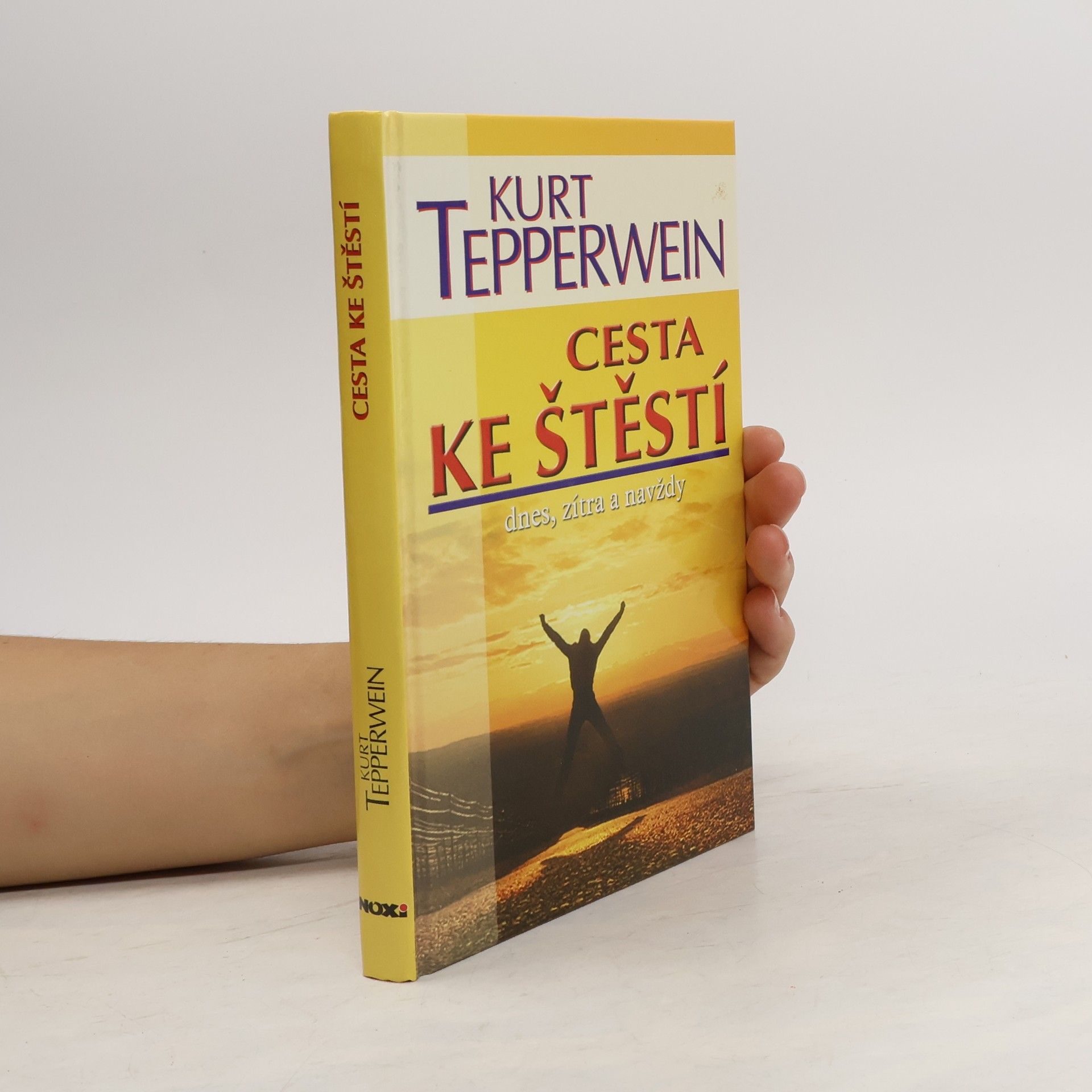 Kurt Tepperwein Cesta ke štěstí : dnes, zítra a navždy