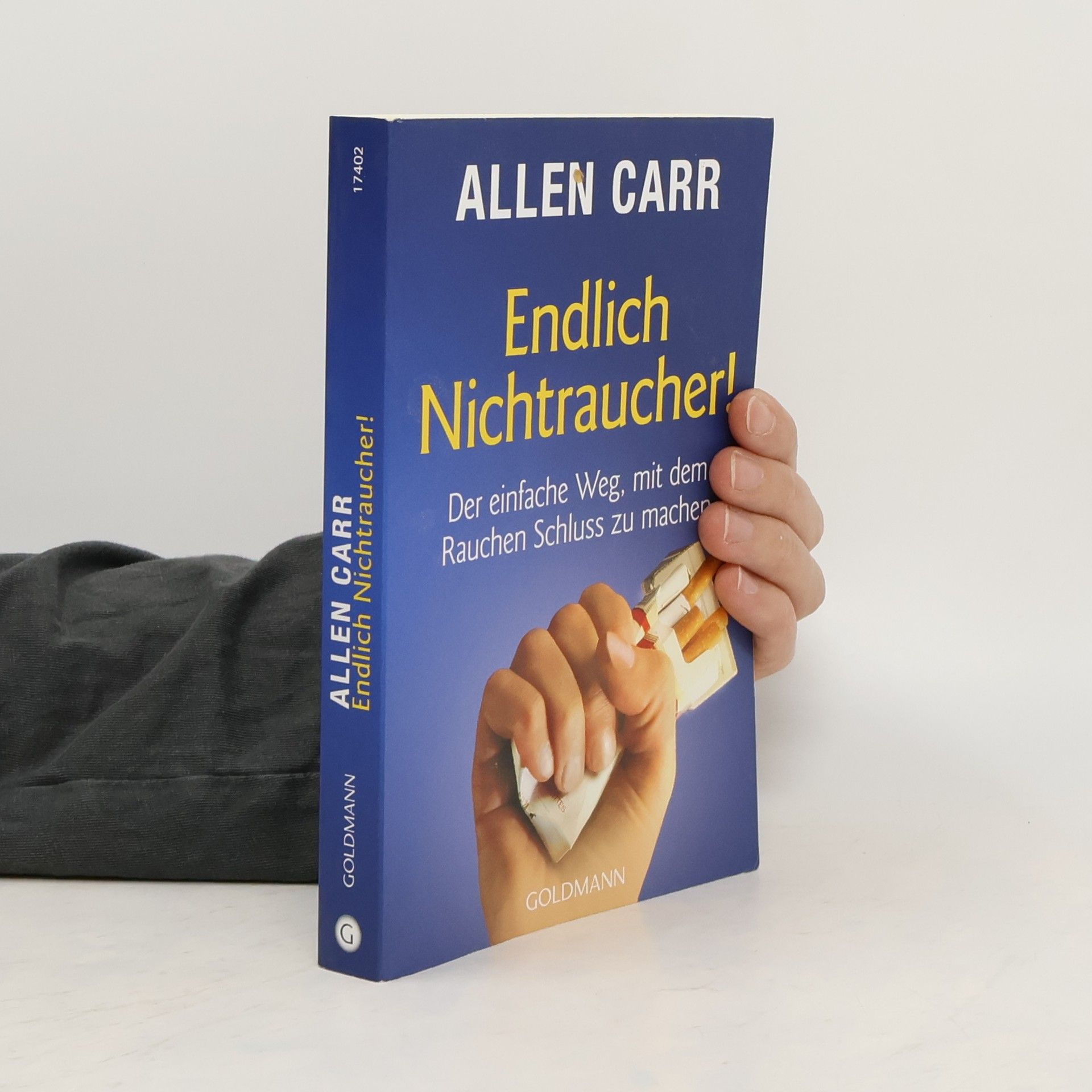 Allen Carr Endlich Nichtraucher! : der einfache Weg, mit dem Rauchen Schluss zu machen