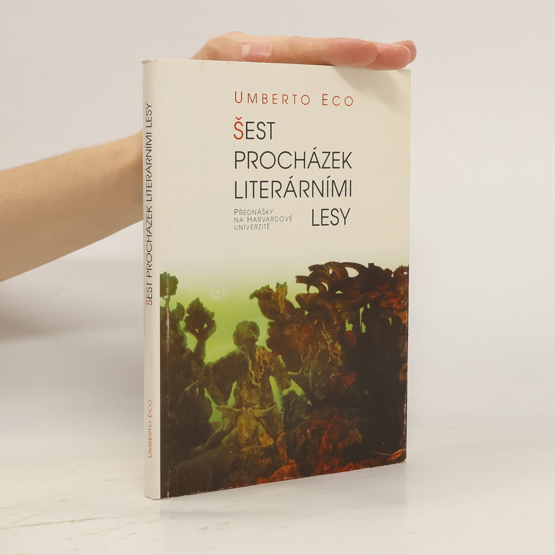 Umberto Eco Šest procházek literárními lesy. Přednášky na Harvardově univerzitě