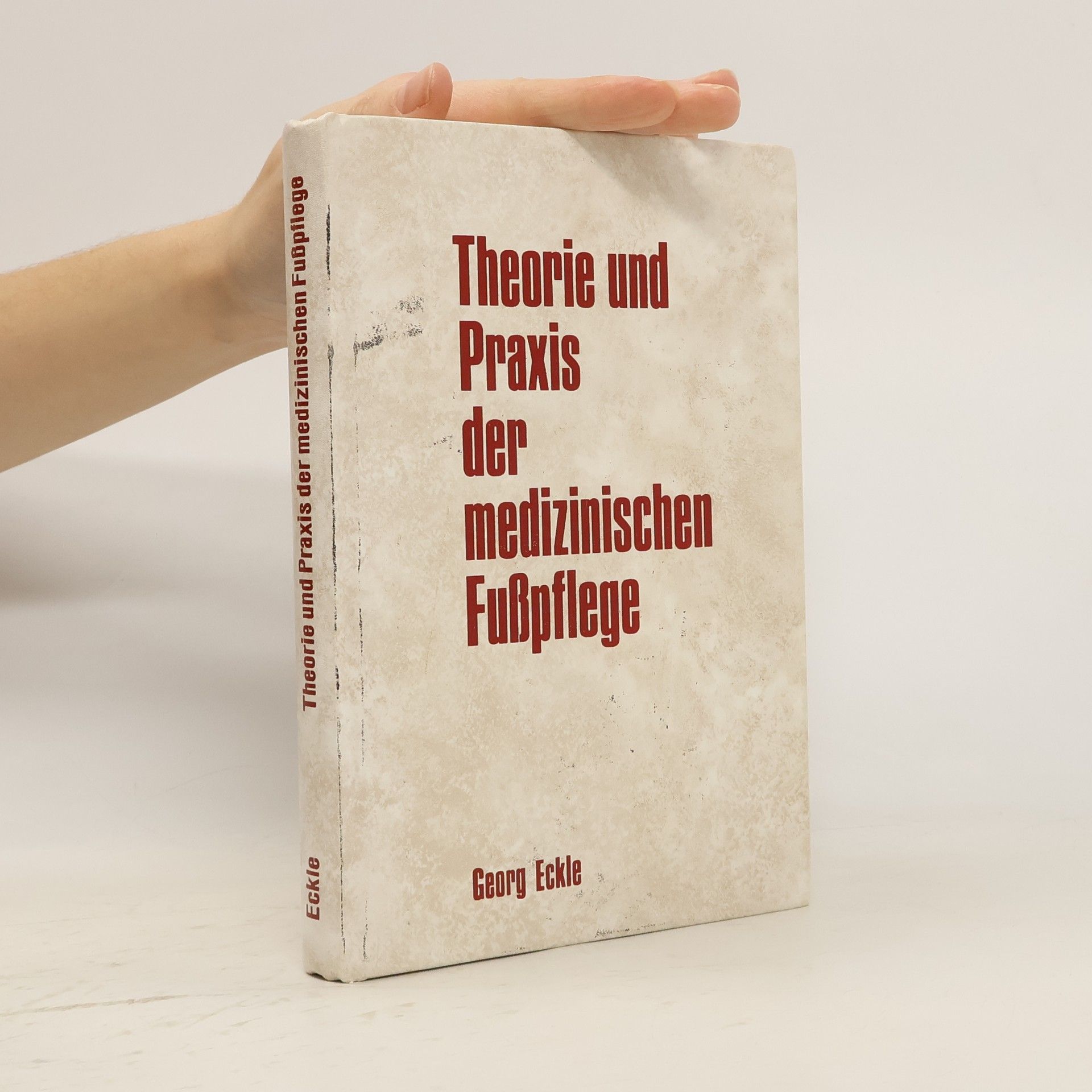 Georg-Albrecht Eckle Theorie und Praxis der medizinischen Fusspflege