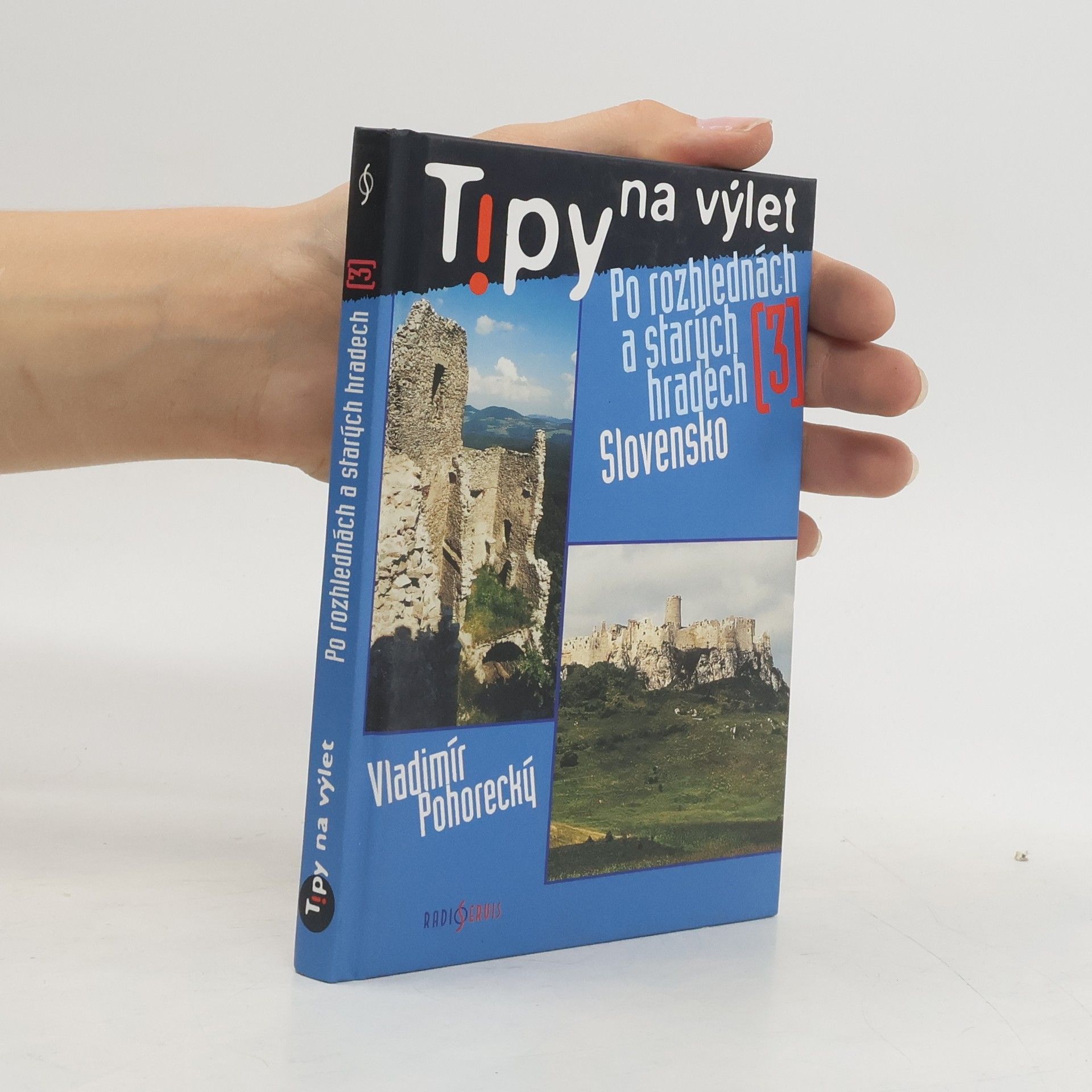 Vladimír Pohorecký Tipy na výlet po rozhlednách a starých hradech. 3, Slovensko