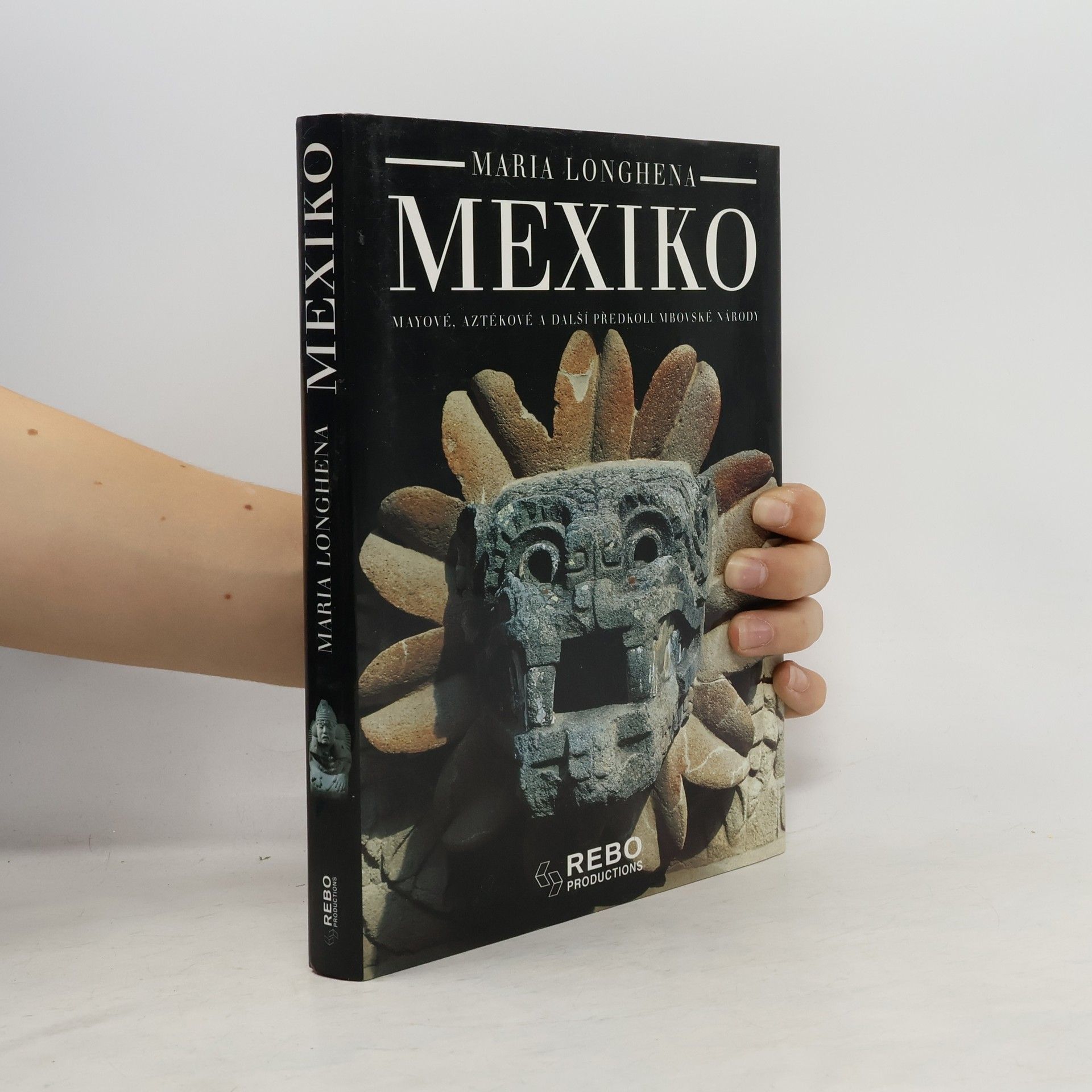 Maria Longhena Mexiko. Mayové, Aztékové a další předkolumbovské národy.