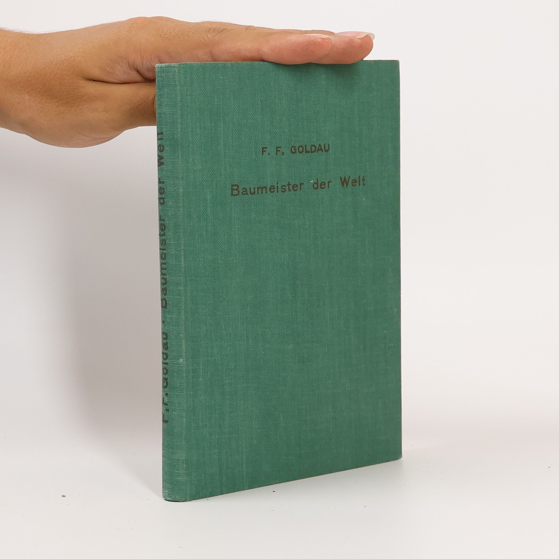 F. F. Goldau Baumeister der welt
