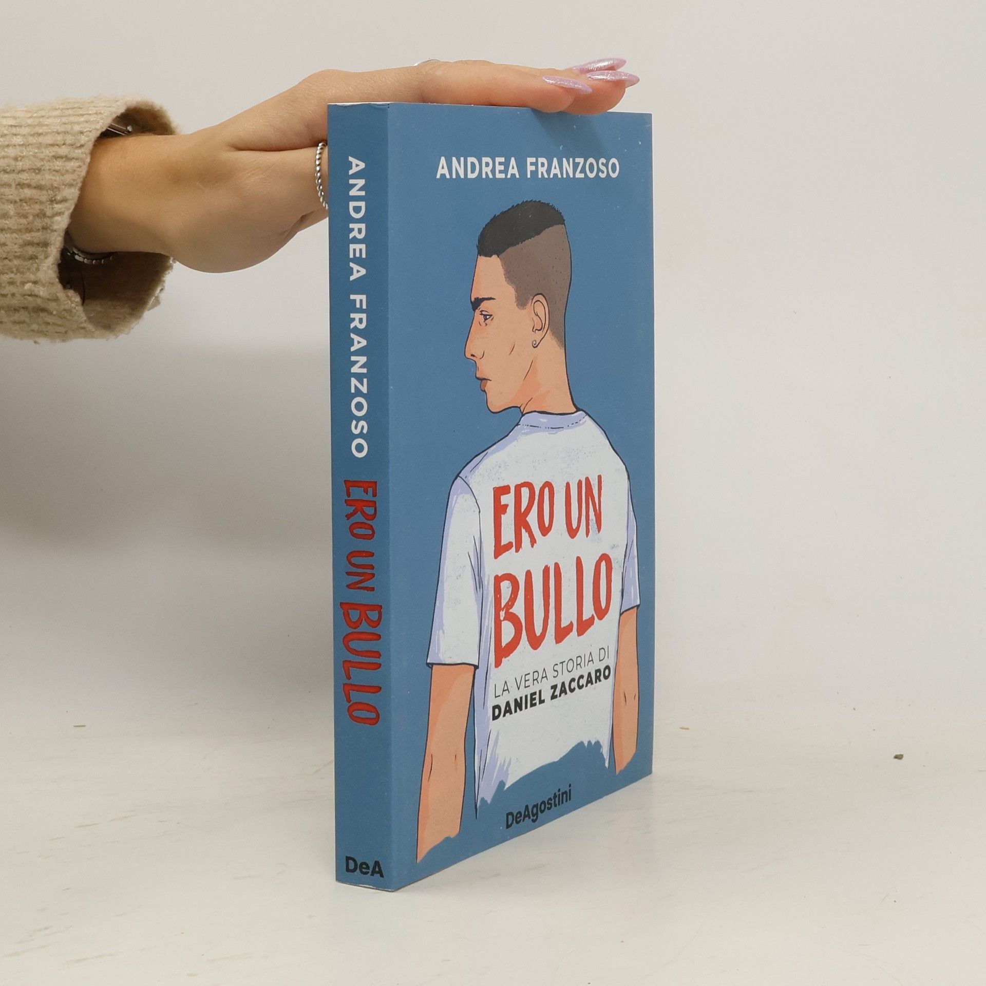 Andrea Franzoso Ero un bullo. La vera storia di Daniel Zaccaro