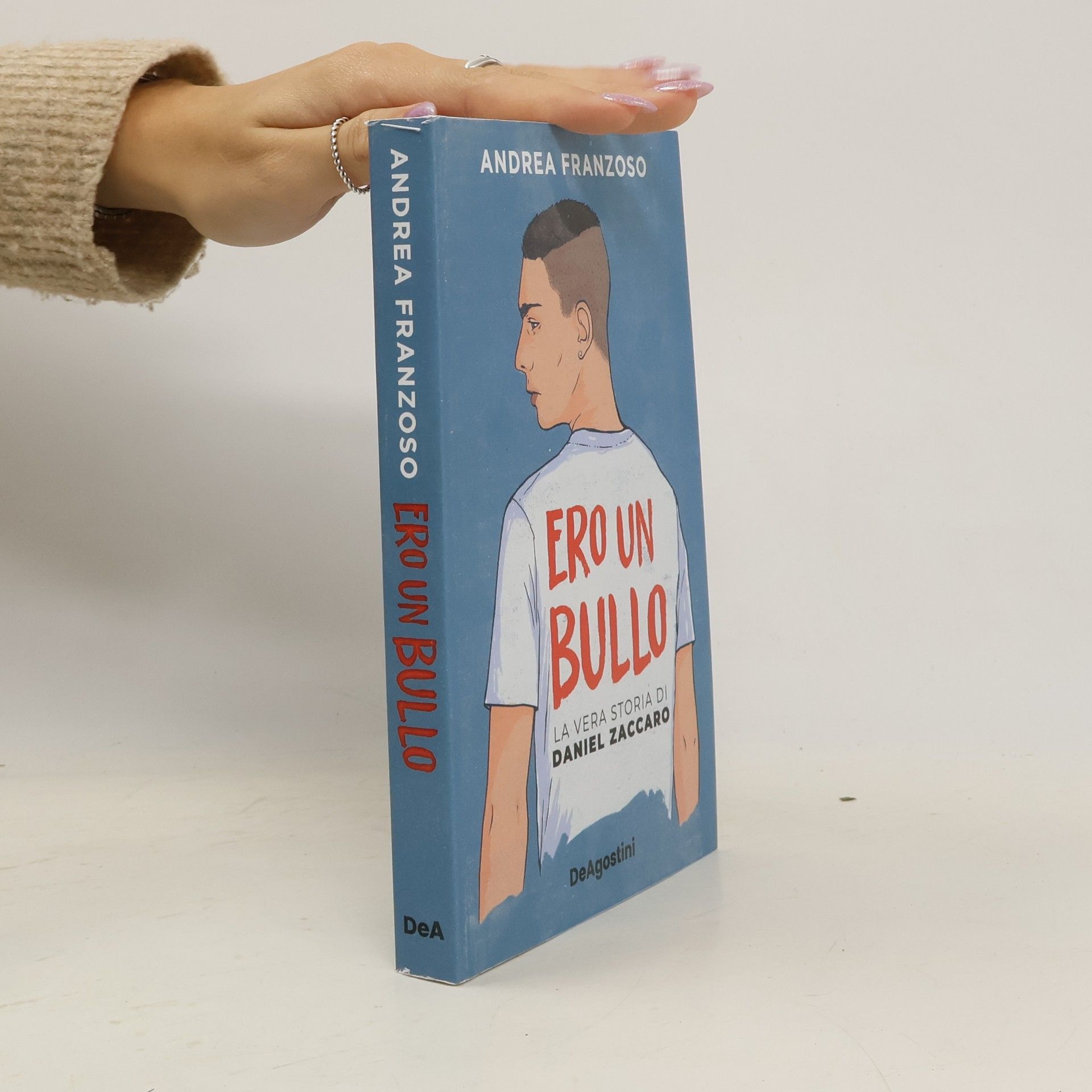 Andrea Franzoso Ero un bullo. La vera storia di Daniel Zaccaro