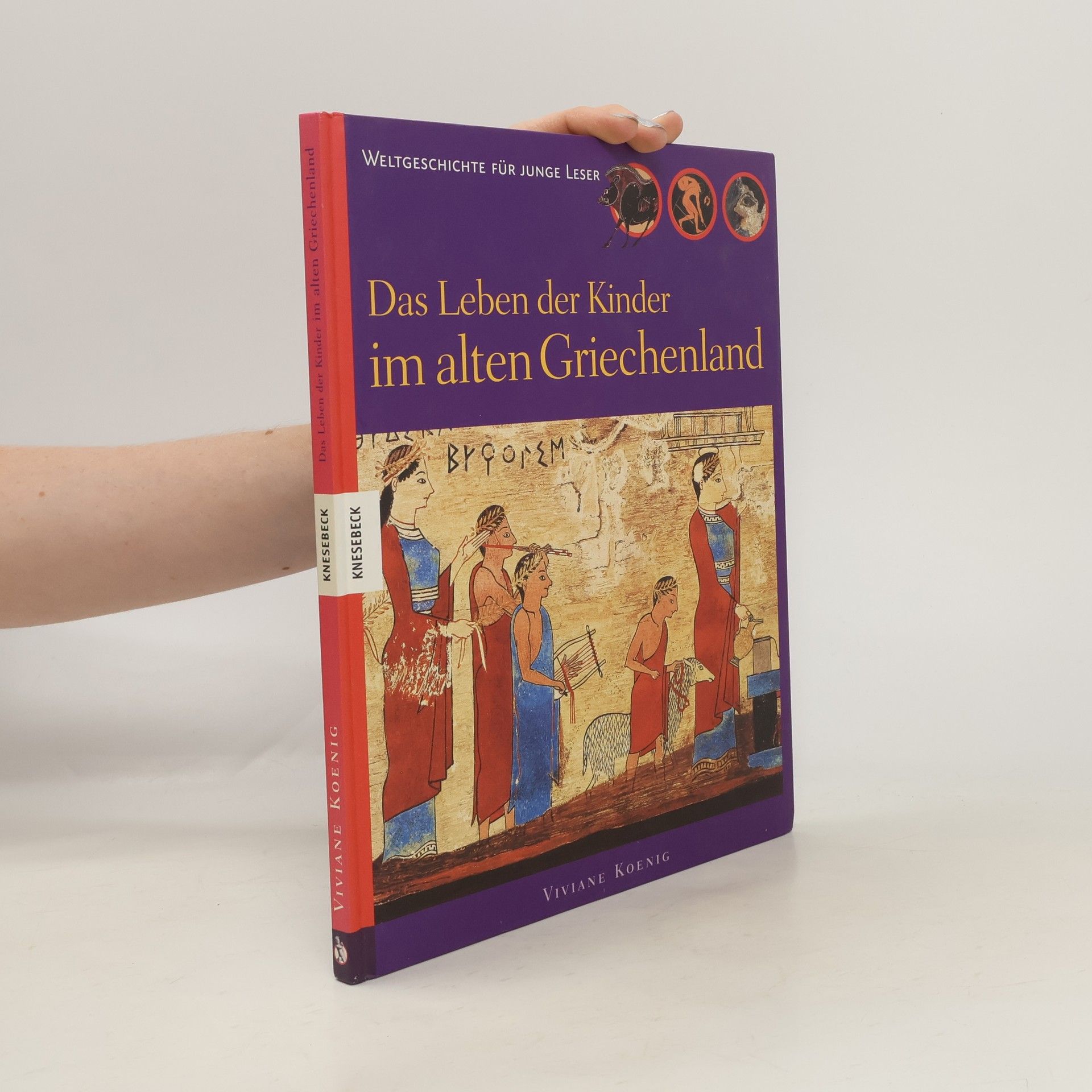 Viviane Koenig Das Leben der Kinder im alten Griechenland