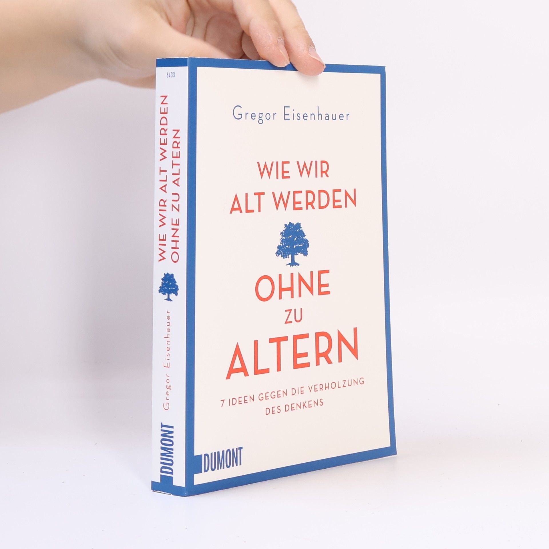 Gregor Eisenhauer Wie wir alt werden, ohne zu altern