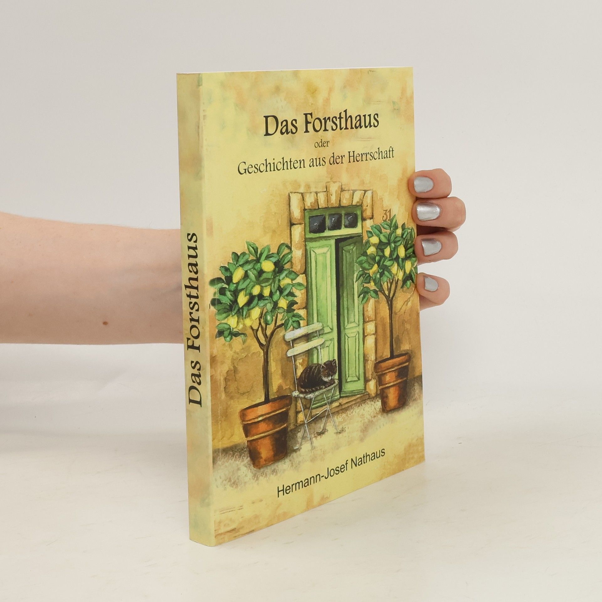 Hermann-Josef Nathaus Das Forsthaus oder Geschichten aus der Herrschaft